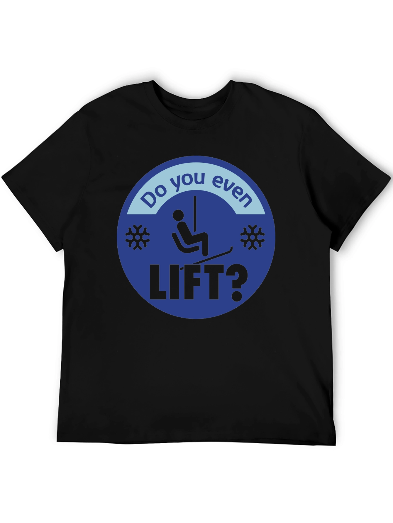 Do You Even Lift? Skiing T-Shirt