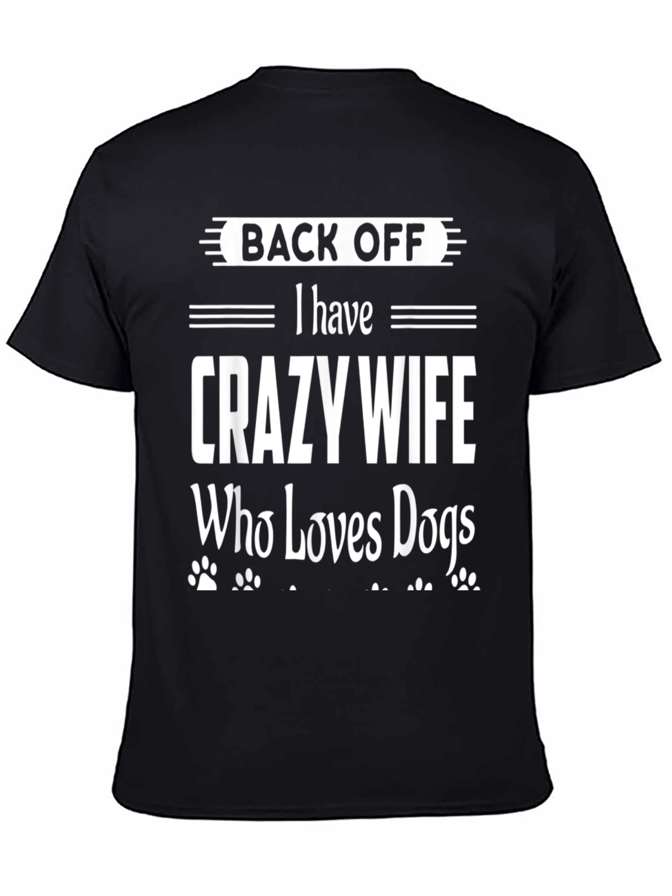 Back Off Crazy Wife Dog Lover Novelty T-Shirt