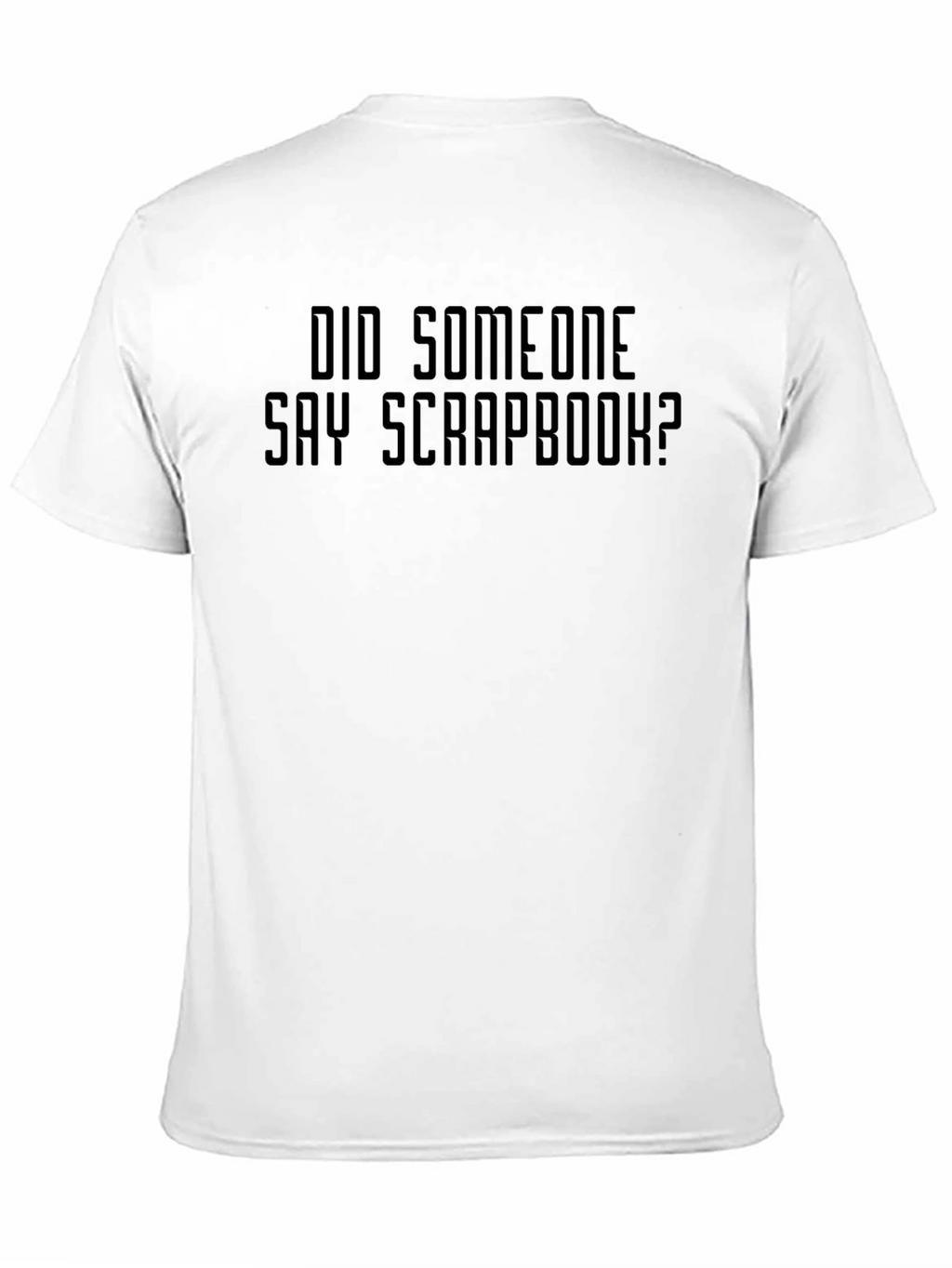 Did Someone Say Scrapbook? Graphic T-Shirt