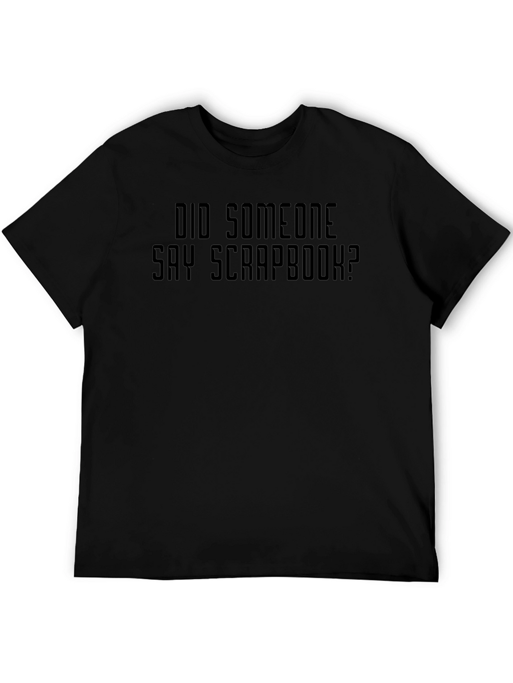 Did Someone Say Scrapbook? Graphic T-Shirt