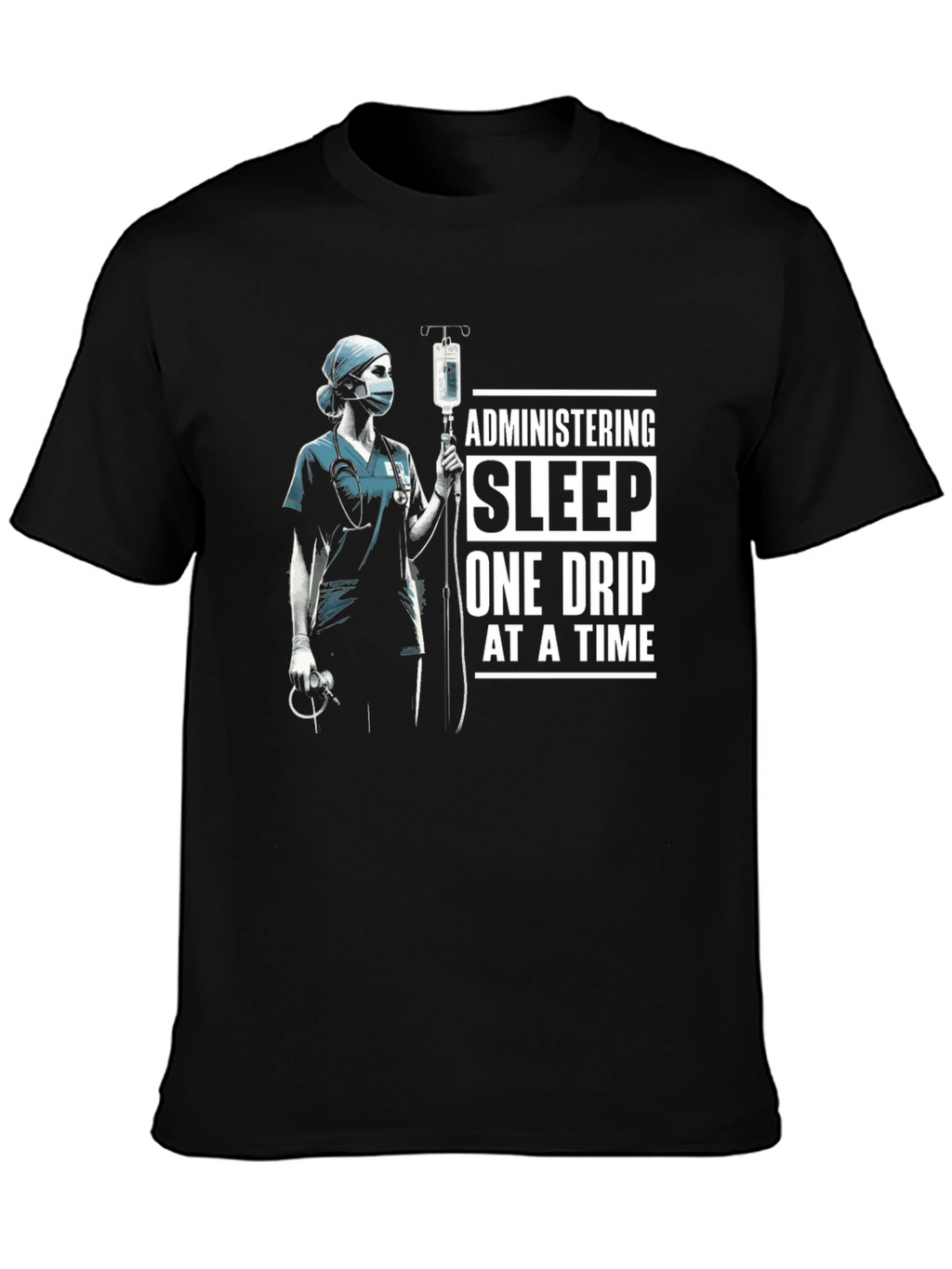 Administering Sleep T-Shirt - Nurse Medical Tee