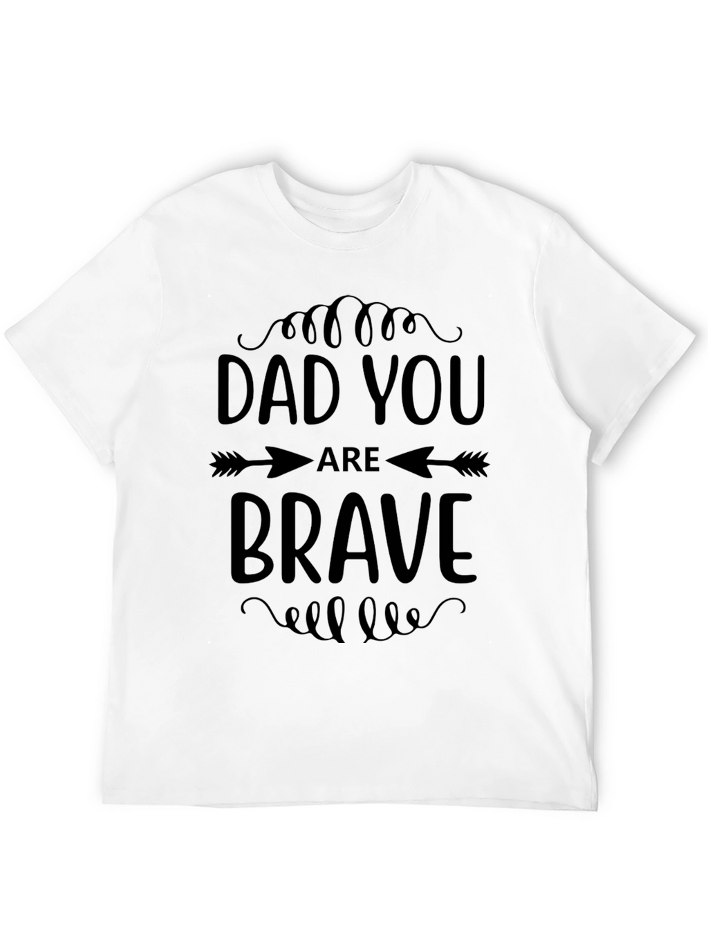 Dad You Are Brave Graphic Tee Shirt