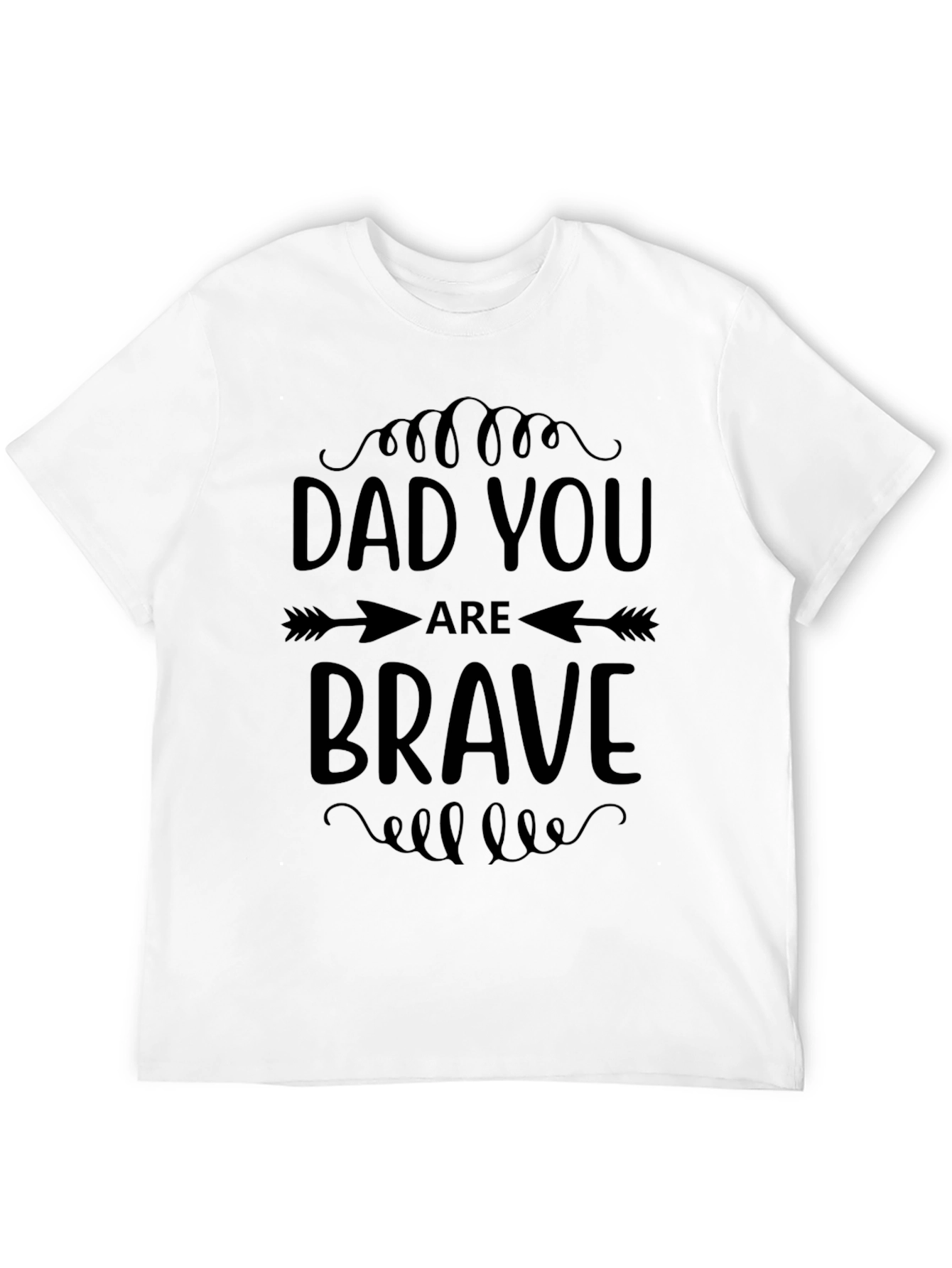 Dad You Are Brave Graphic Tee Shirt
