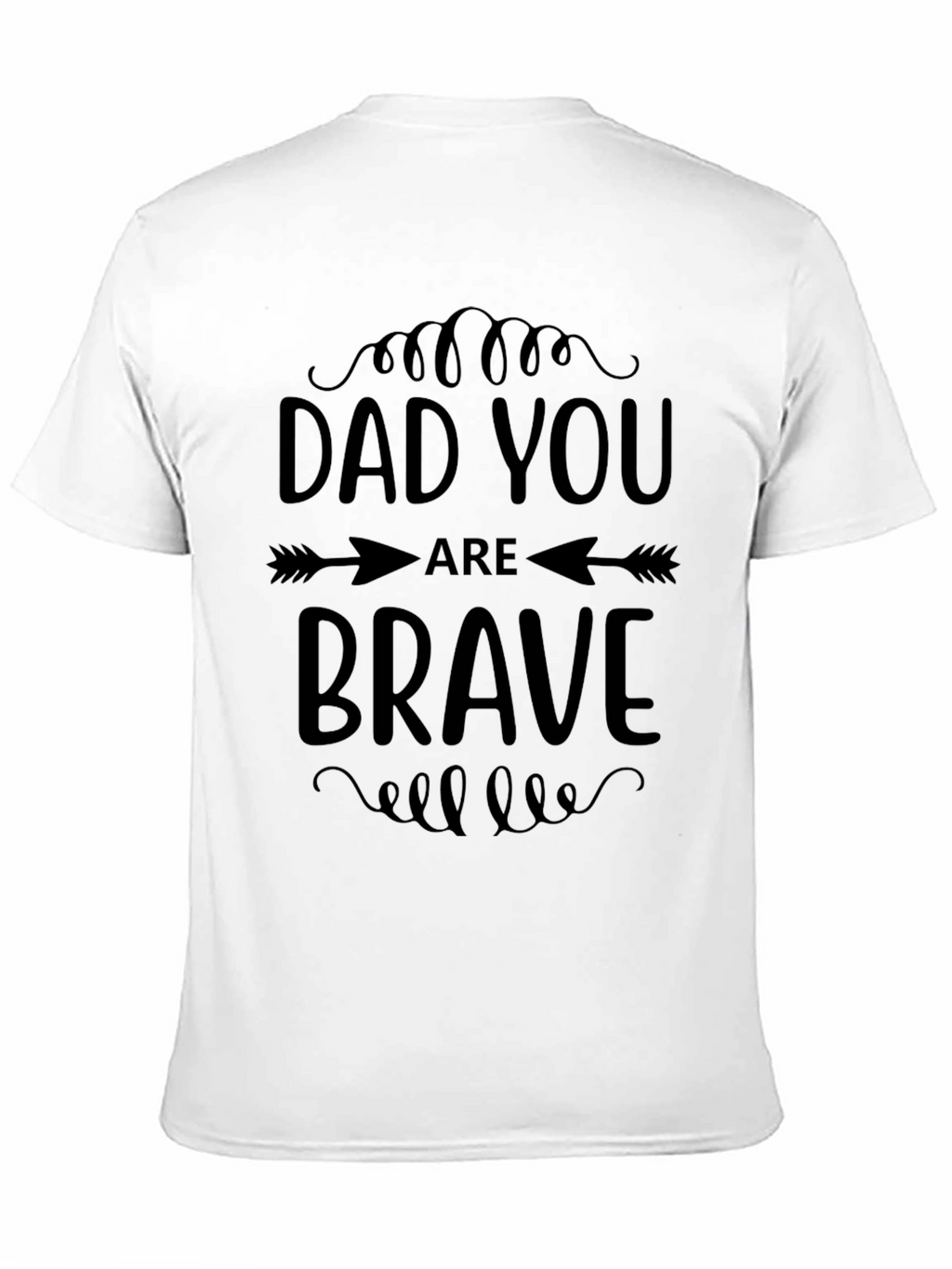Dad You Are Brave Graphic Tee Shirt