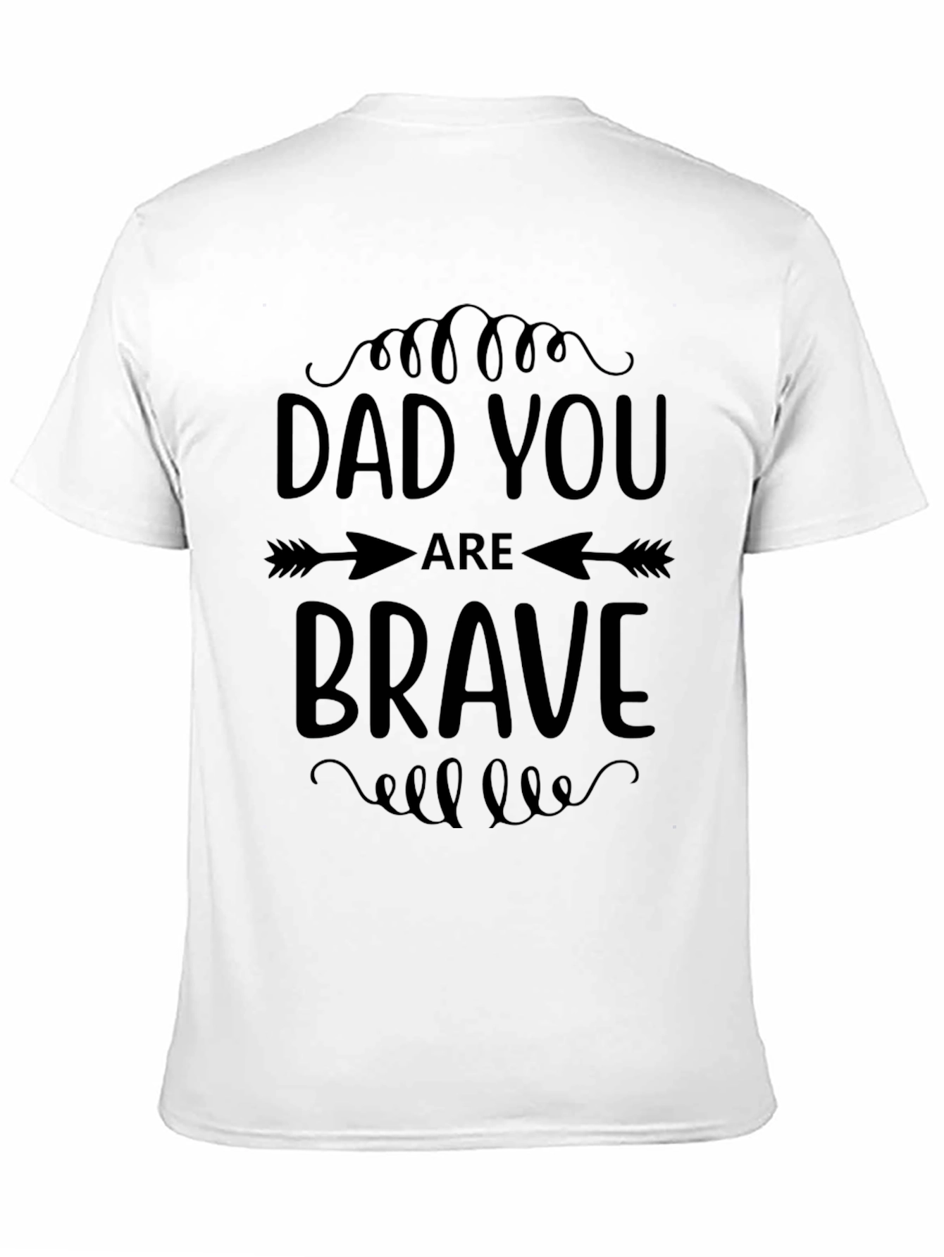 Dad You Are Brave Graphic Tee Shirt