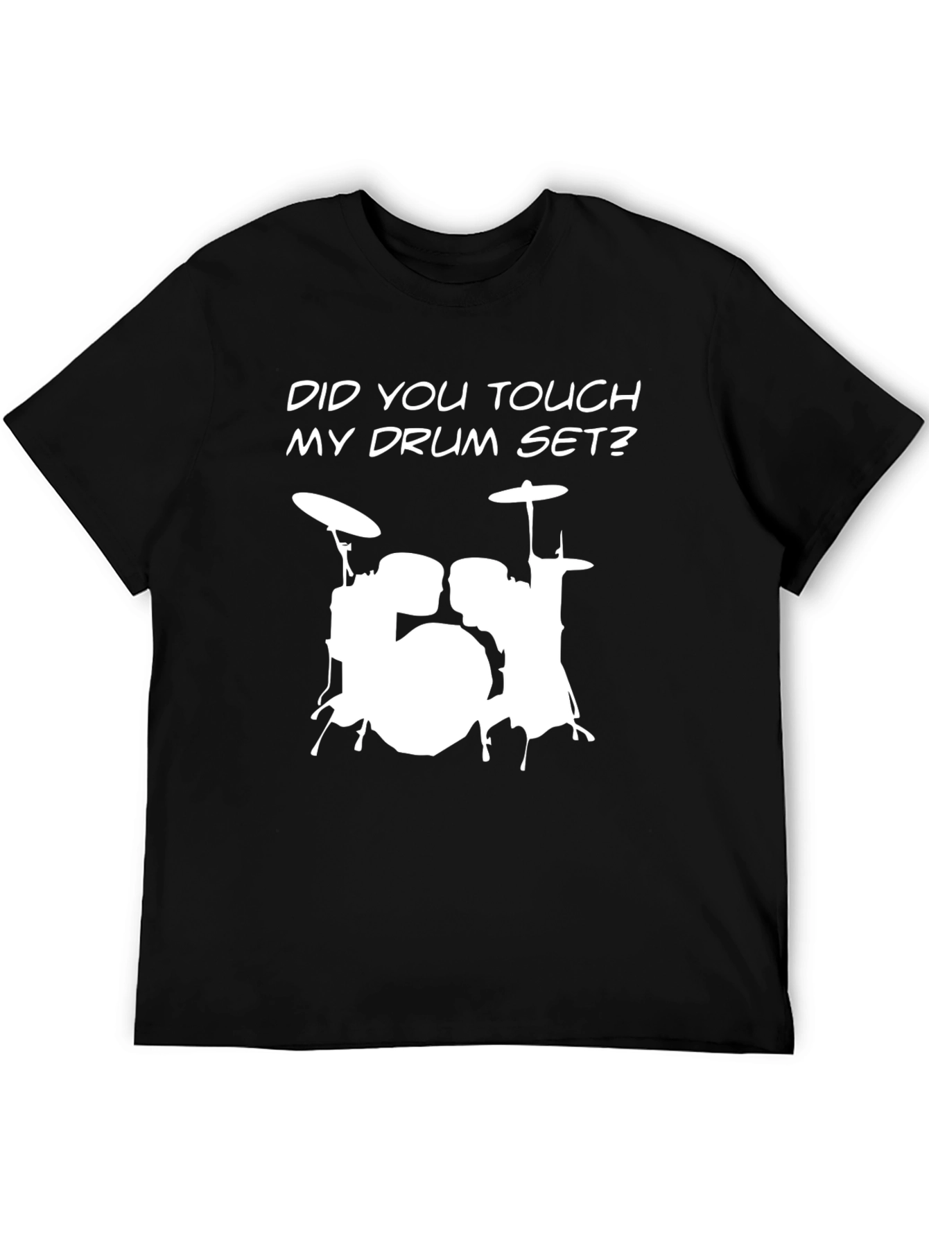 Drum Set T-Shirt - Did You Touch My Drum Set?