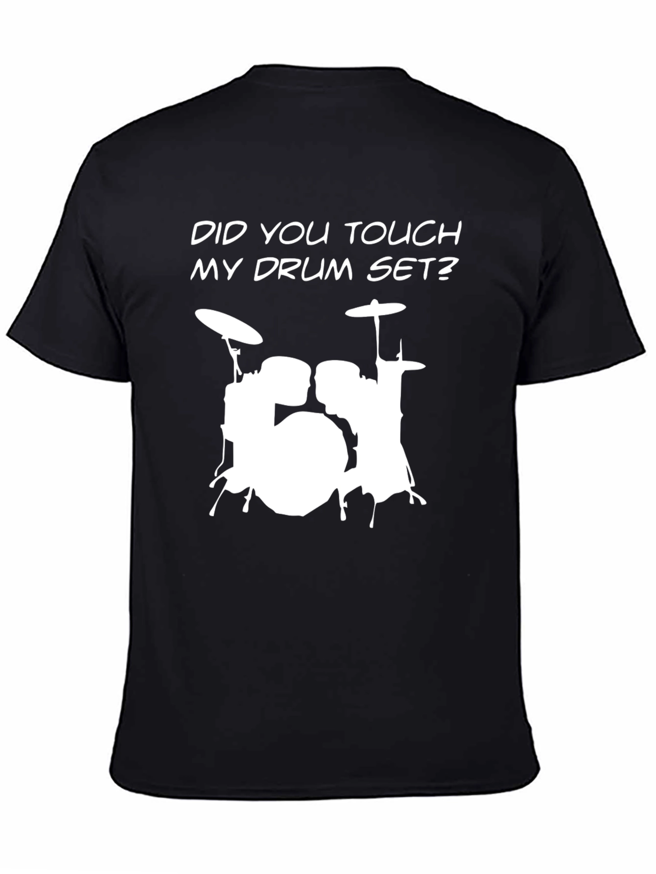 Drum Set T-Shirt - Did You Touch My Drum Set?