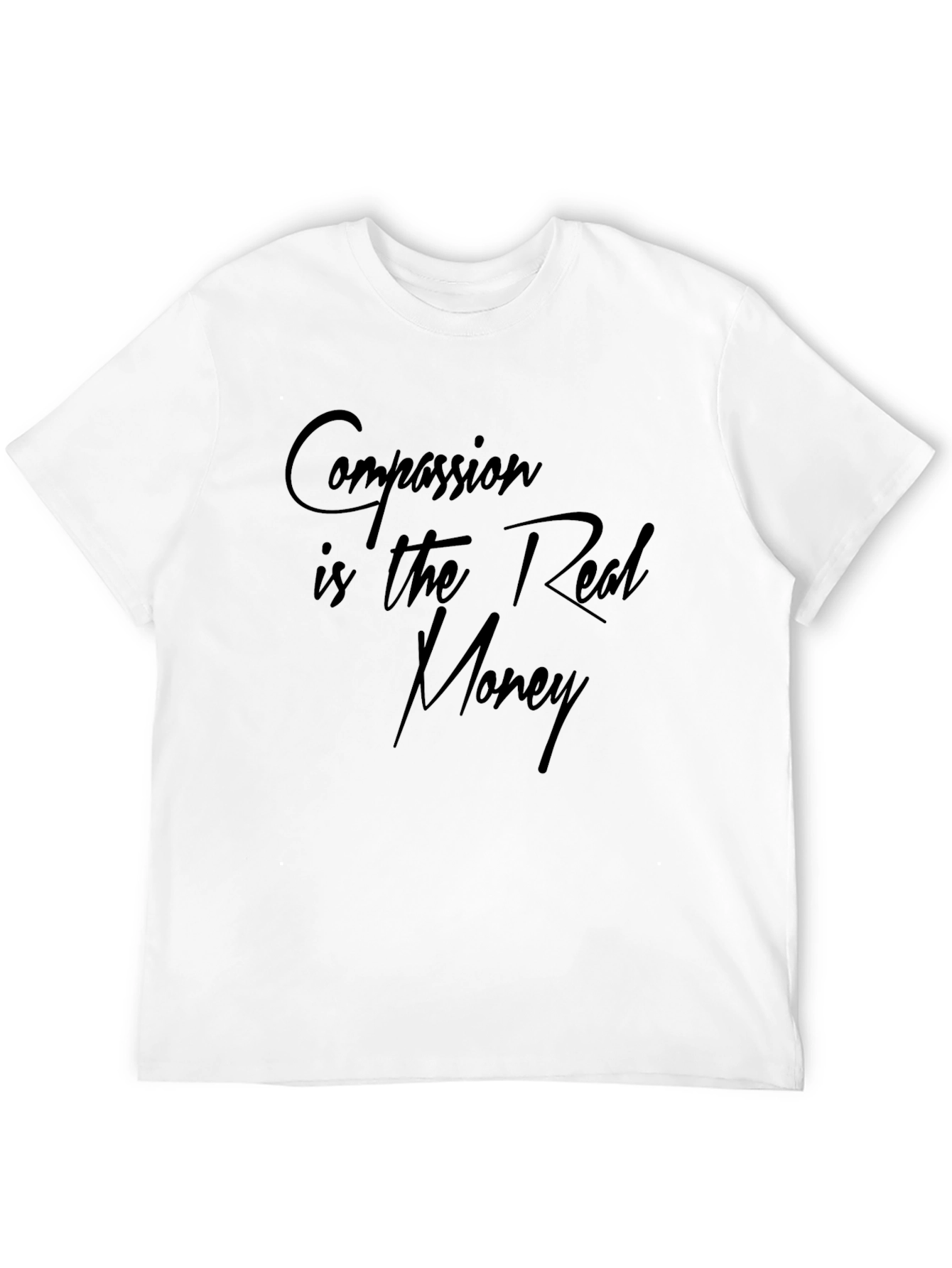 Compassion is the Real Money T-Shirt