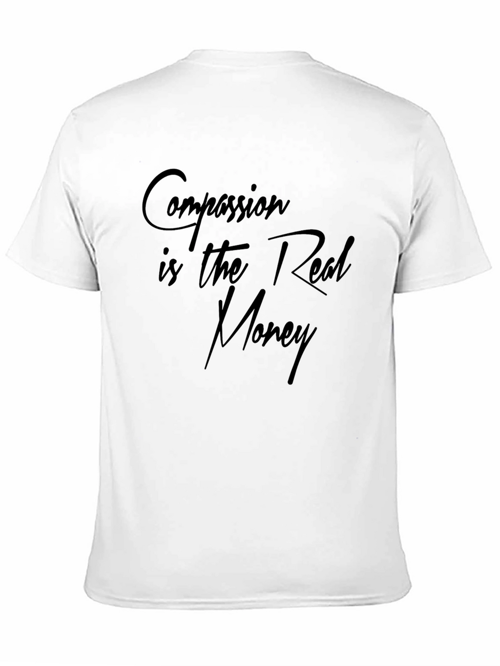Compassion is the Real Money T-Shirt