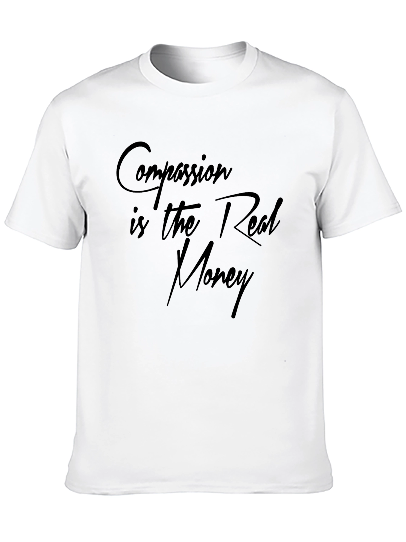 Compassion is the Real Money T-Shirt