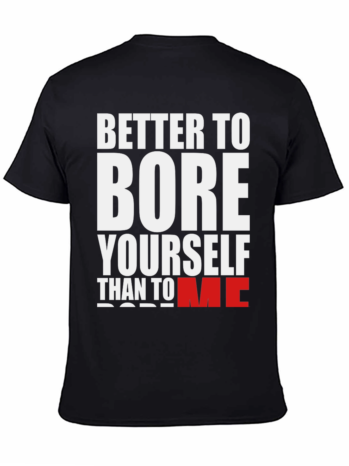 Better to Bore Yourself Graphic Tee