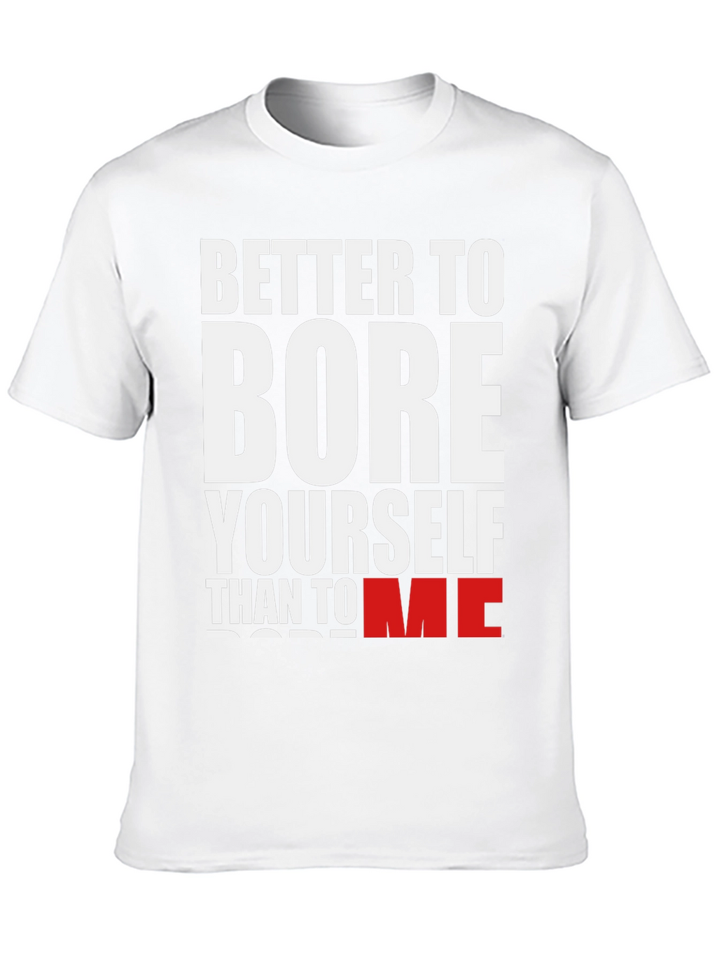 Better to Bore Yourself Graphic Tee