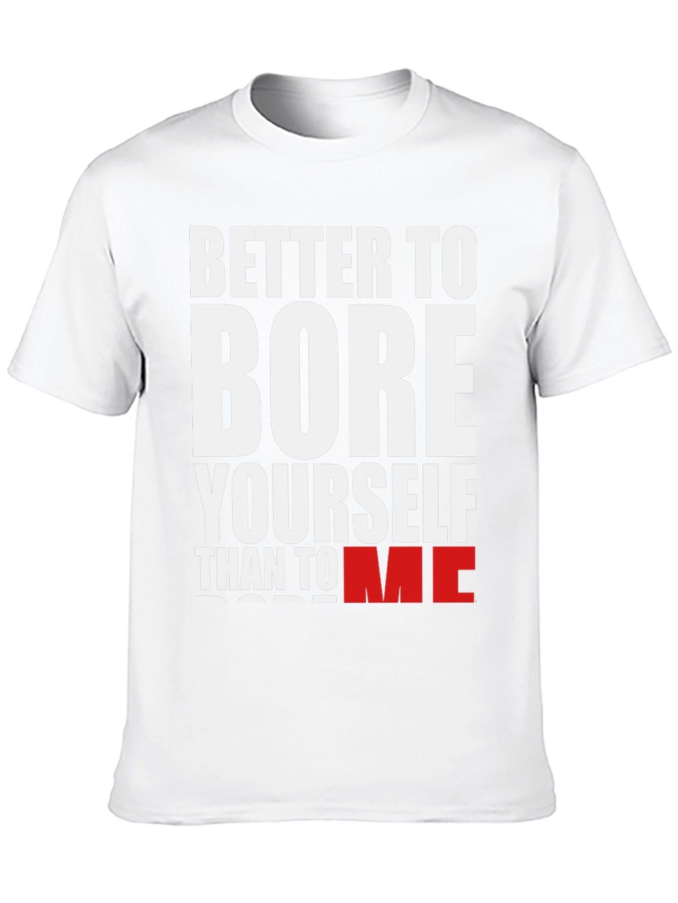 Better to Bore Yourself Graphic Tee