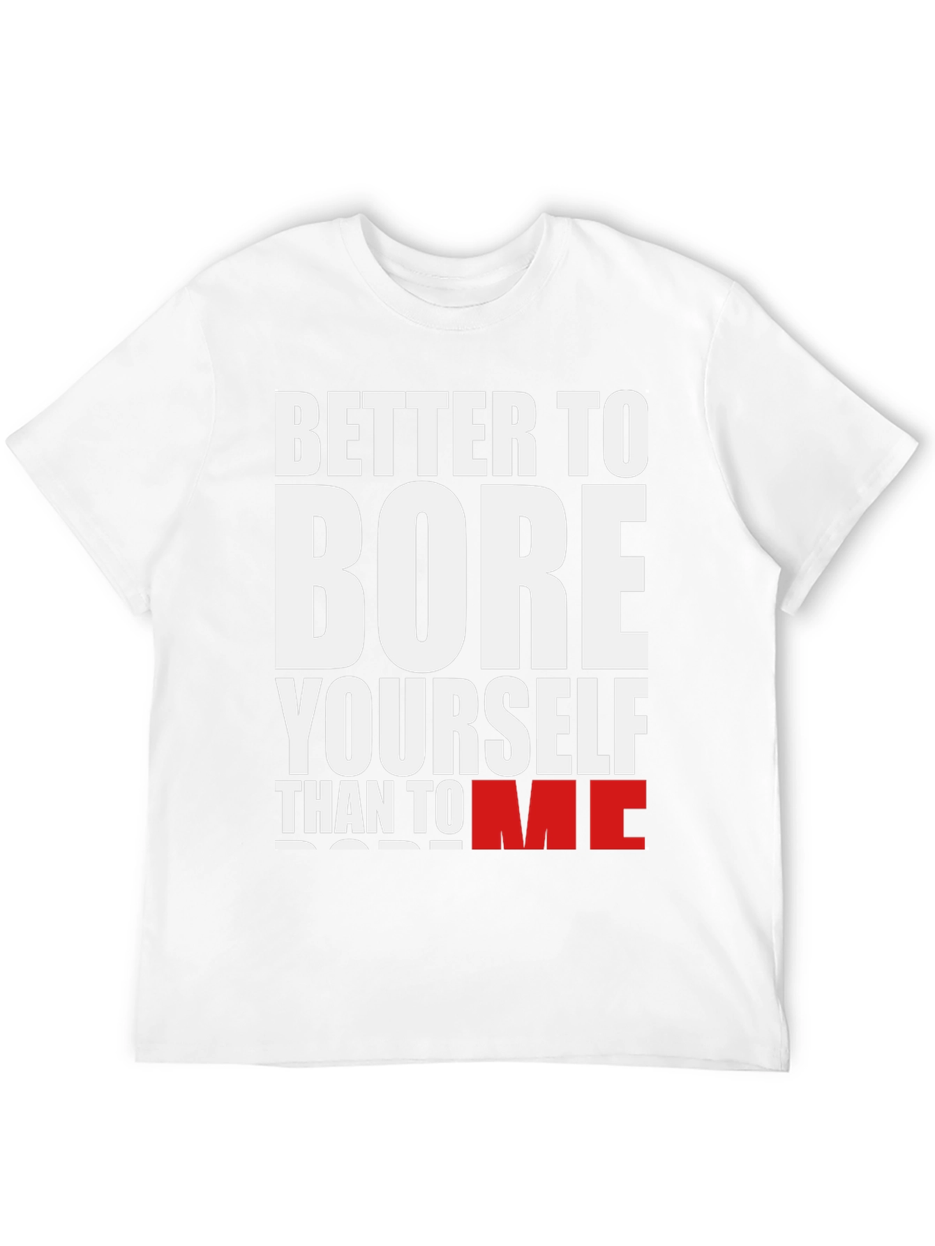 Better to Bore Yourself Graphic Tee