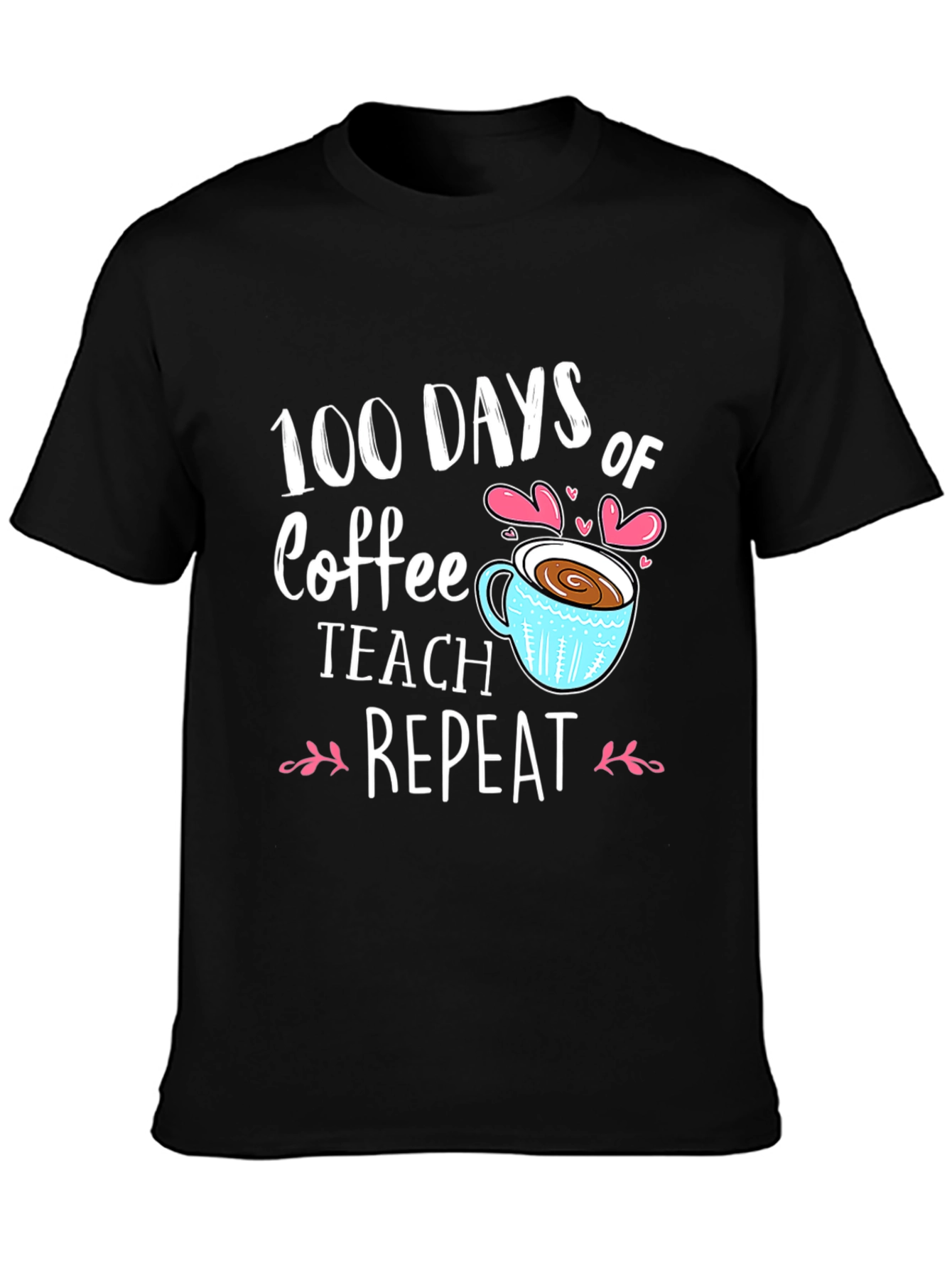 100 Days of Coffee Teach Repeat Black T-shirt