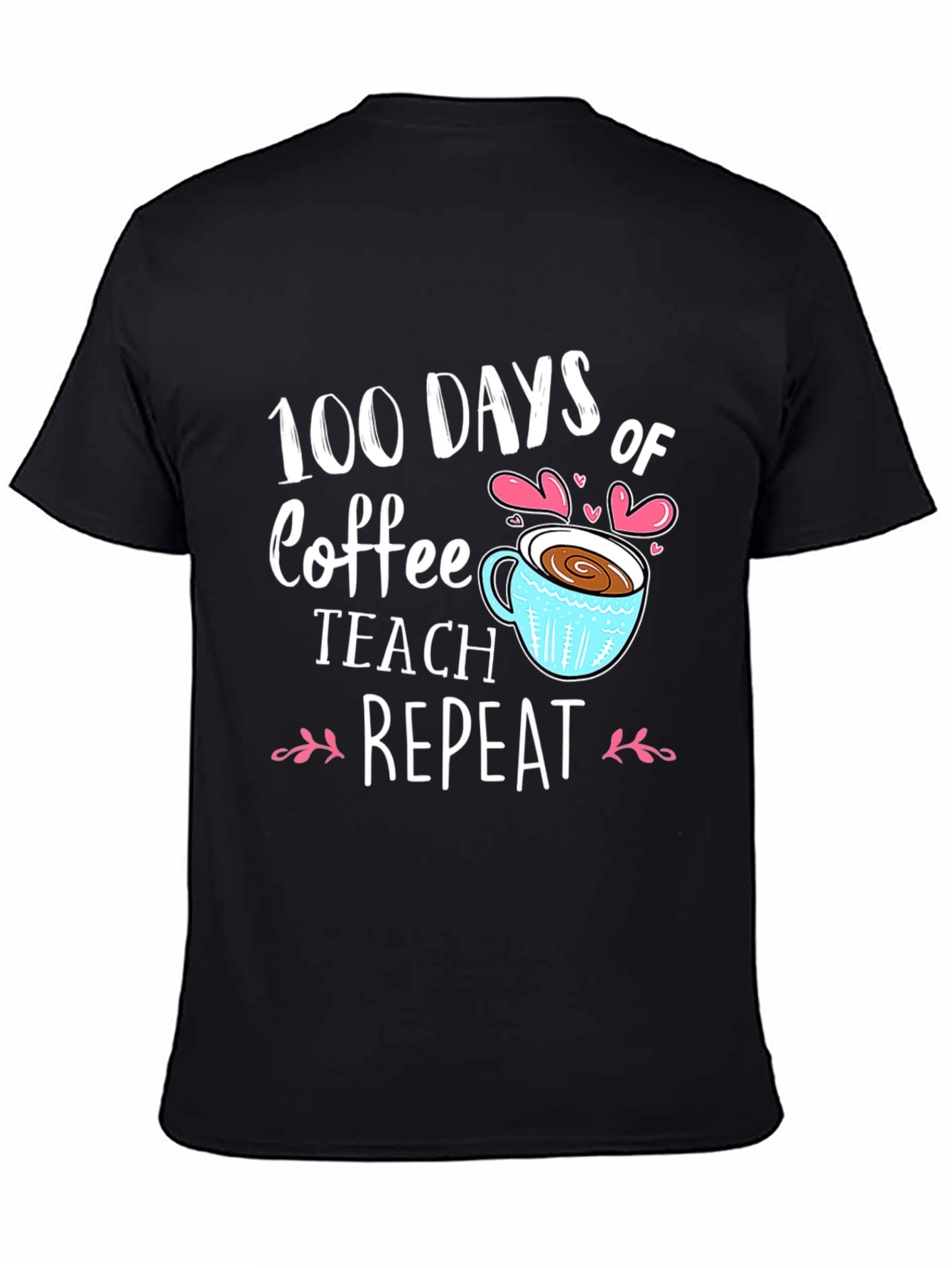 100 Days of Coffee Teach Repeat Black T-shirt