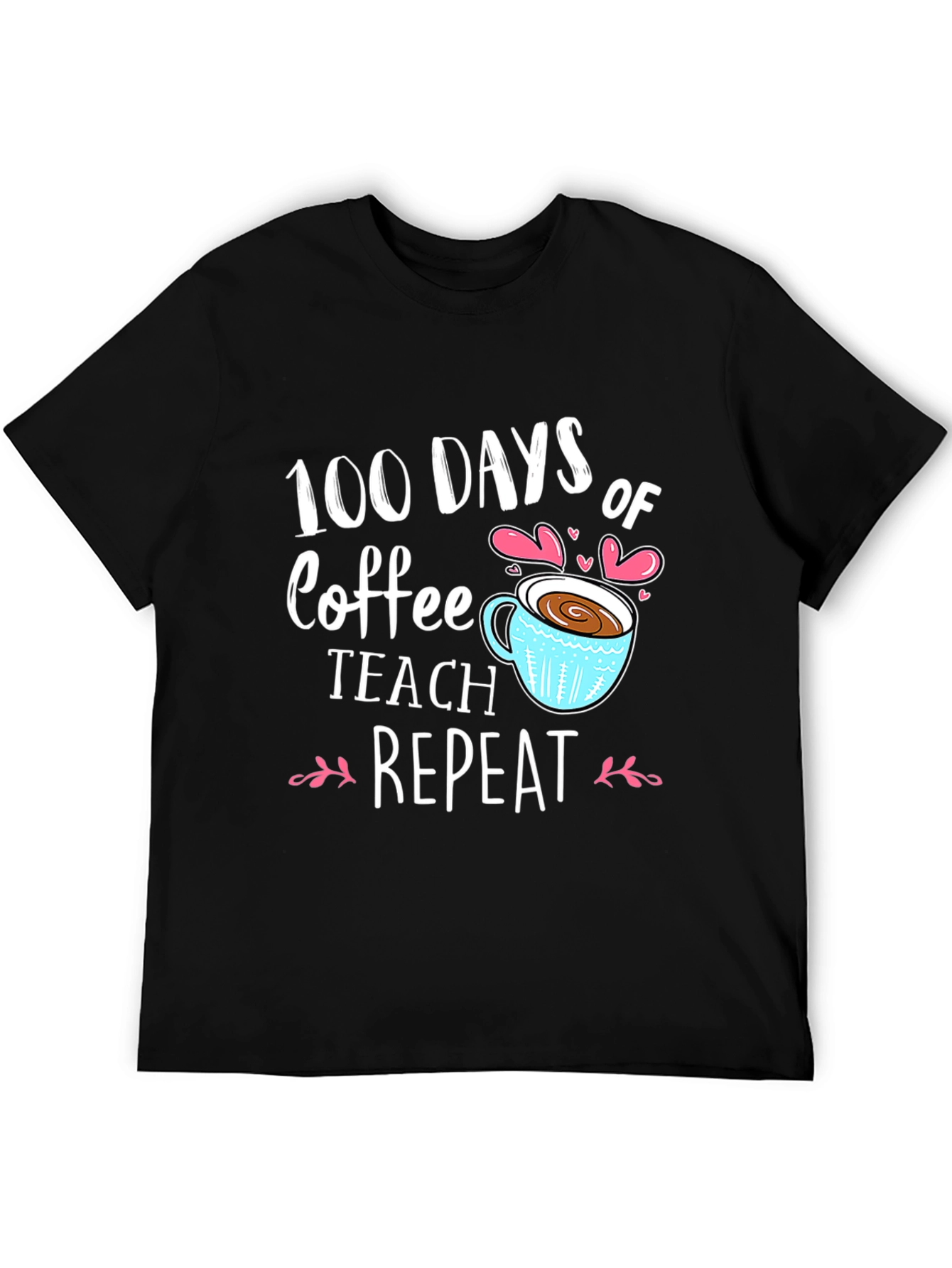 100 Days of Coffee Teach Repeat Black T-shirt