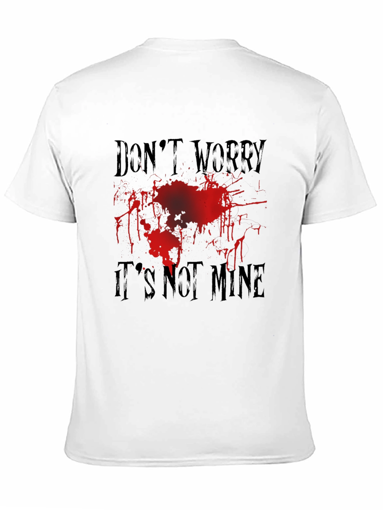 Dont Worry Its Not Mine Blood Splatter Graphic Tee