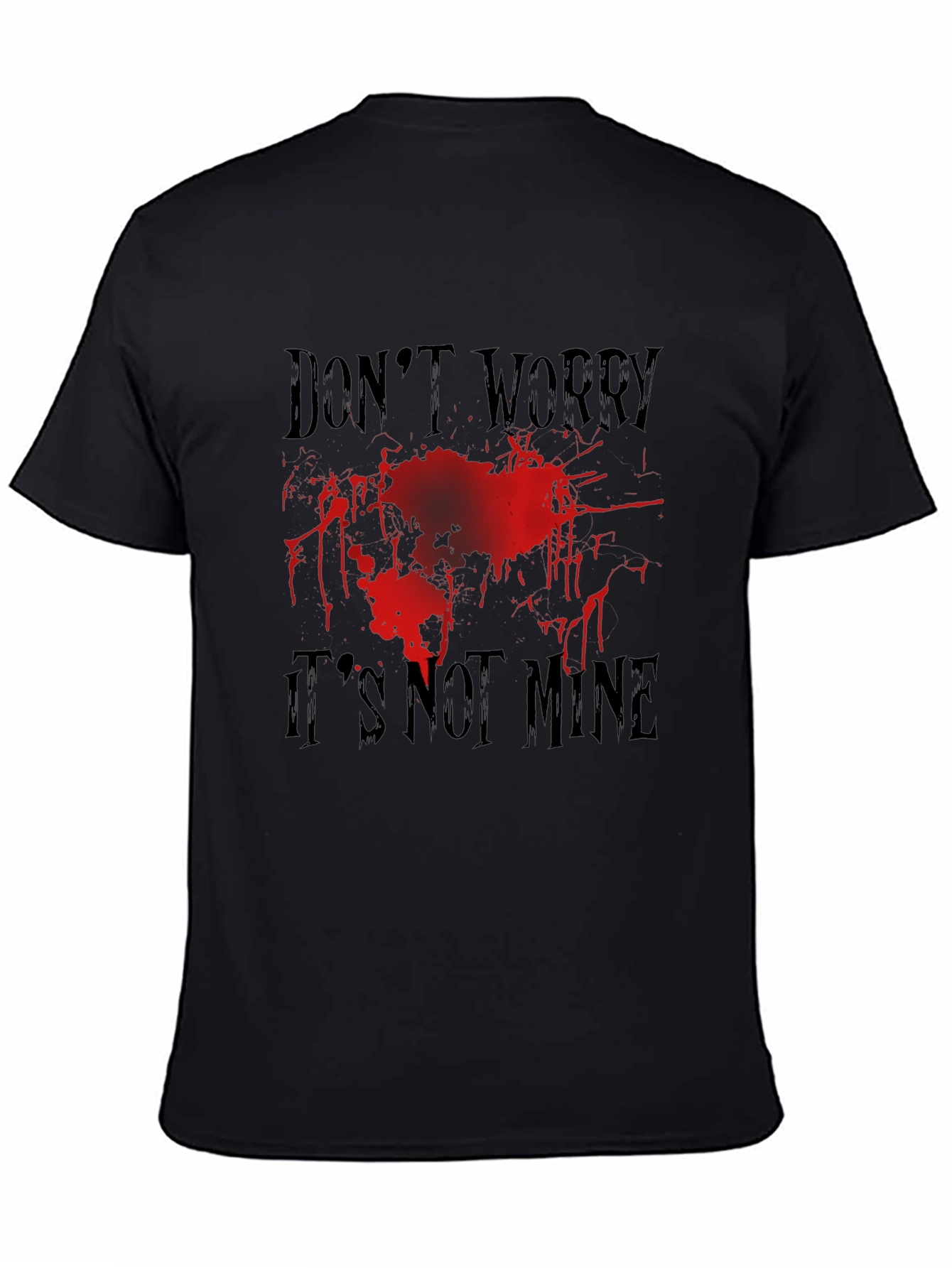 Dont Worry Its Not Mine Blood Splatter Graphic Tee