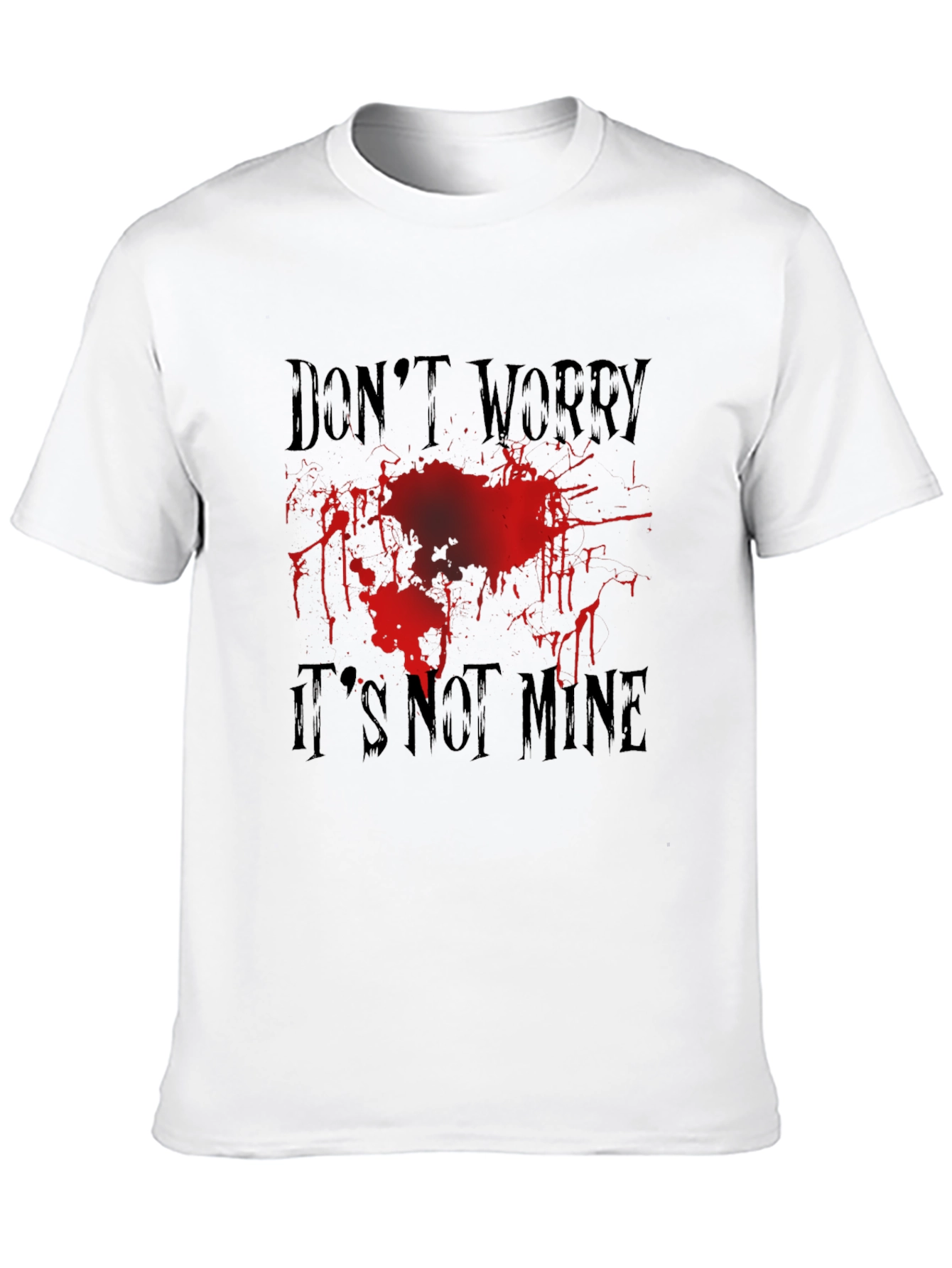 Dont Worry Its Not Mine Blood Splatter Graphic Tee