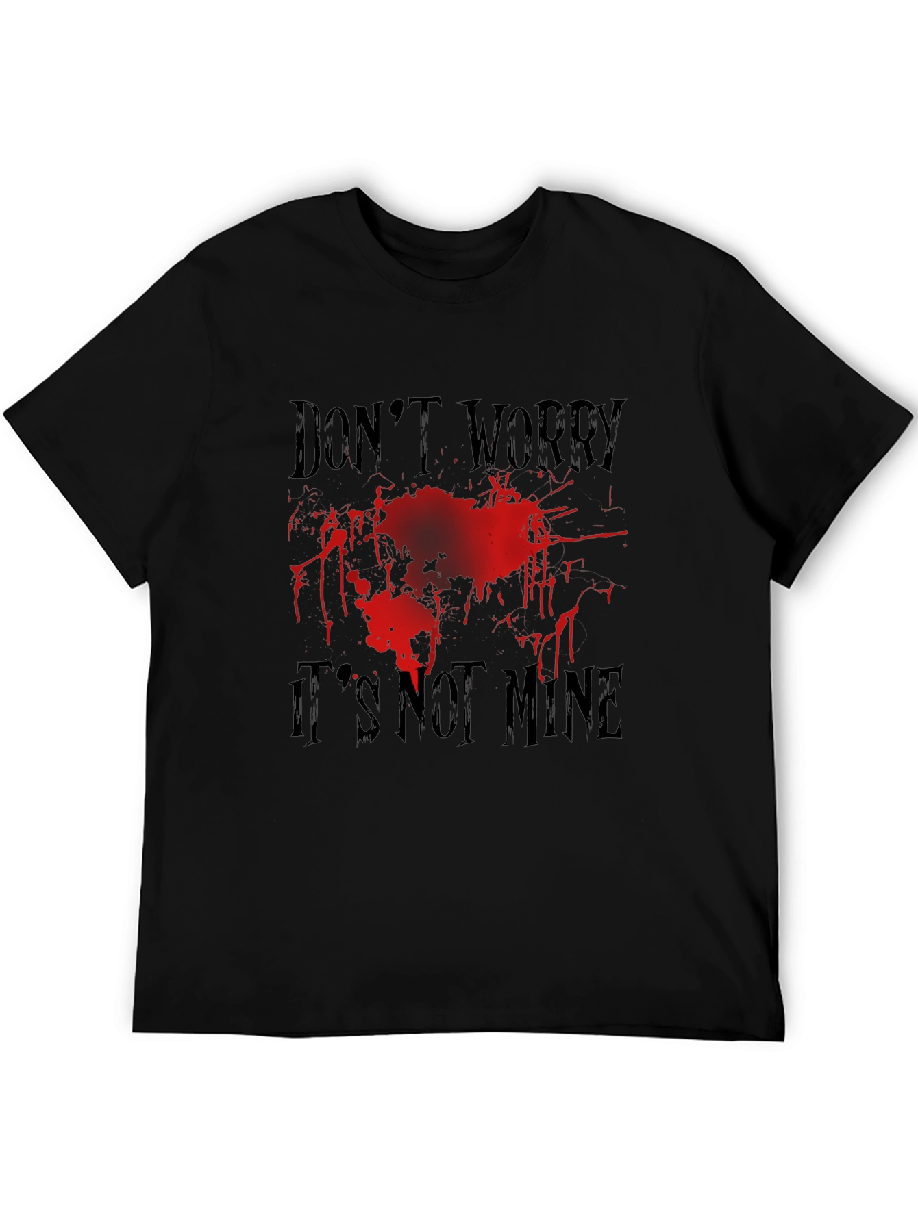 Dont Worry Its Not Mine Blood Splatter Graphic Tee