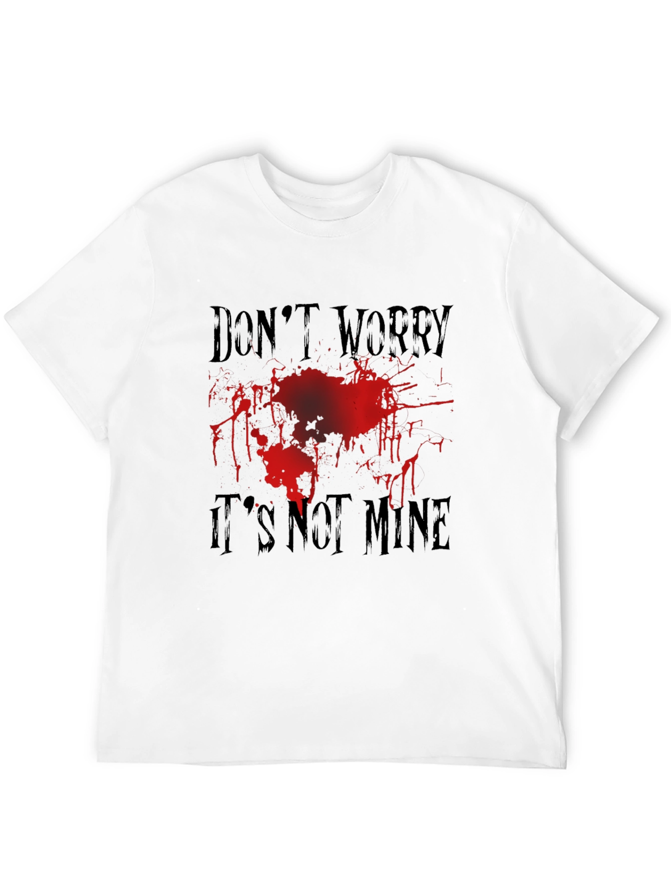 Dont Worry Its Not Mine Blood Splatter Graphic Tee
