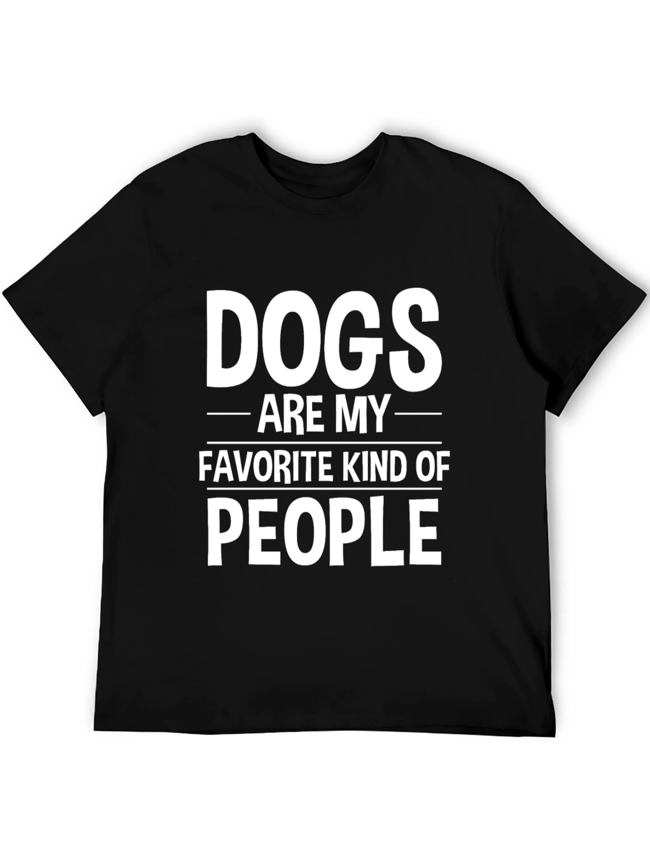 Dogs are my Favorite Kind of People - Funny Dog Lover Tee