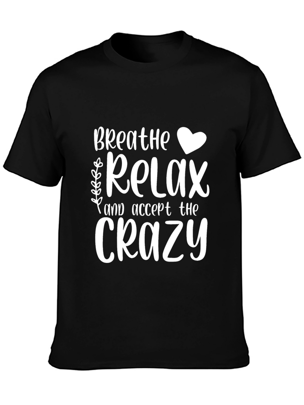Breathe Relax Crazy Graphic T-Shirt