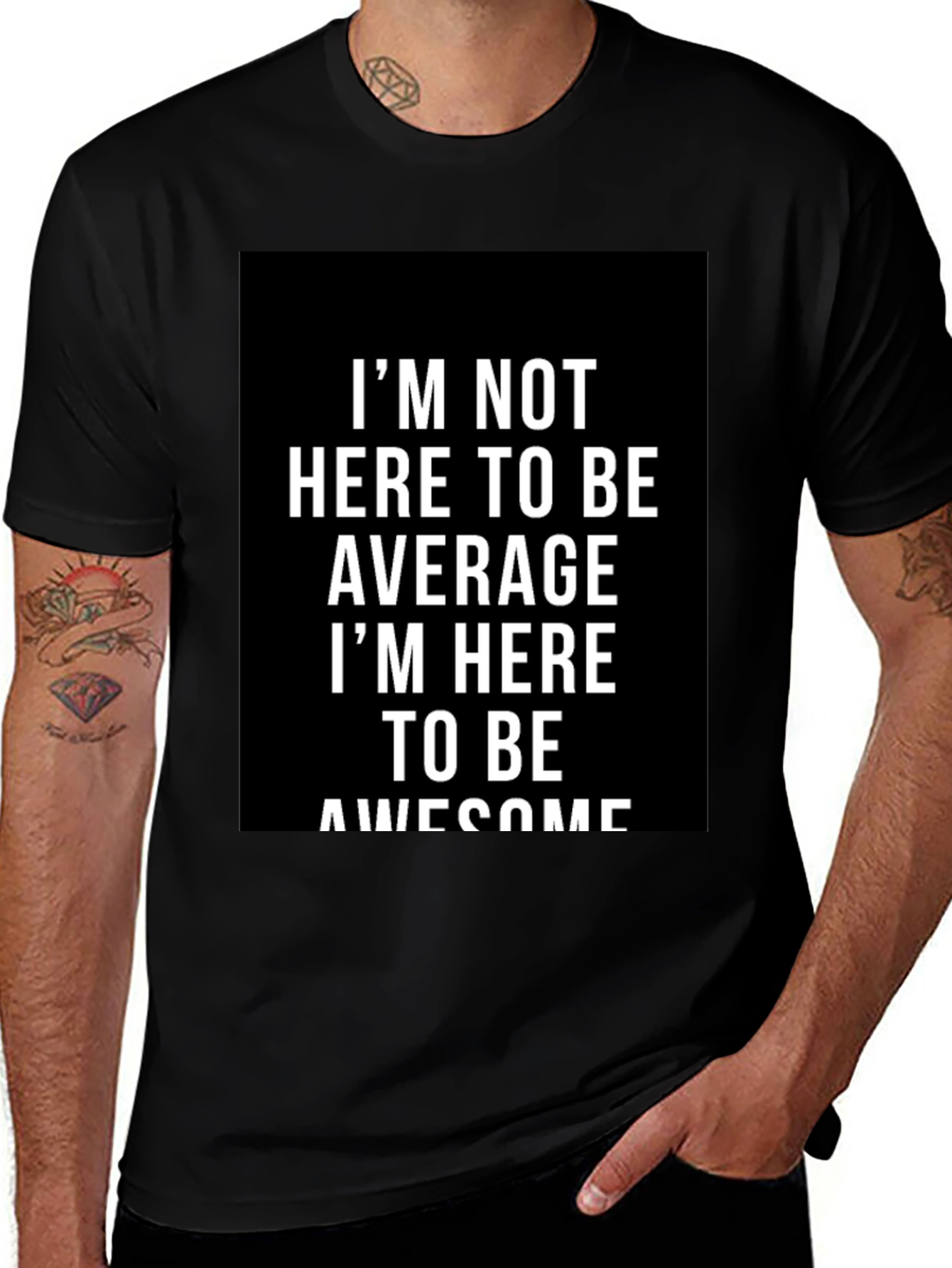 Awesome Graphic Tee - Im Not Here to Be Average