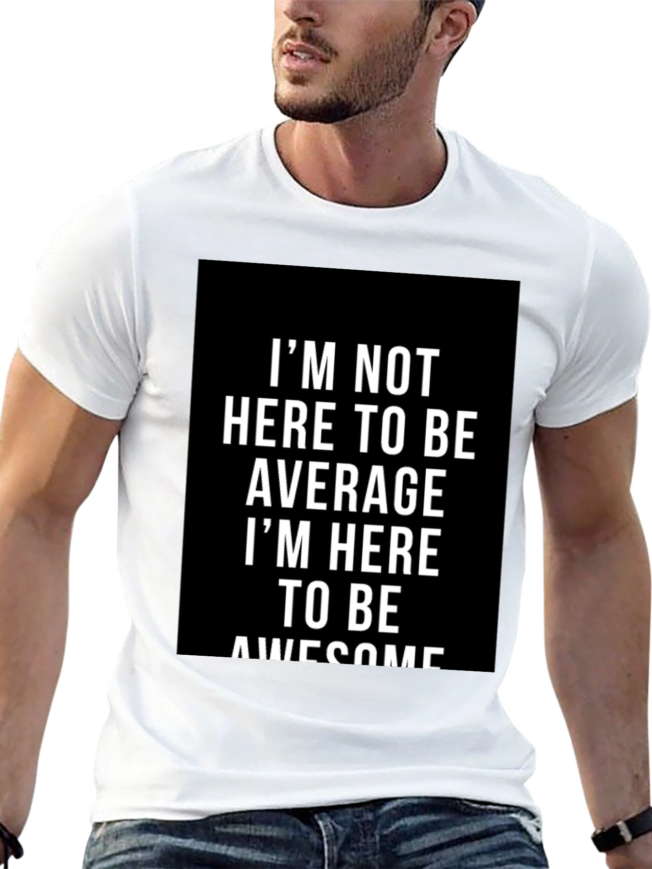 Awesome Graphic Tee - Im Not Here to Be Average