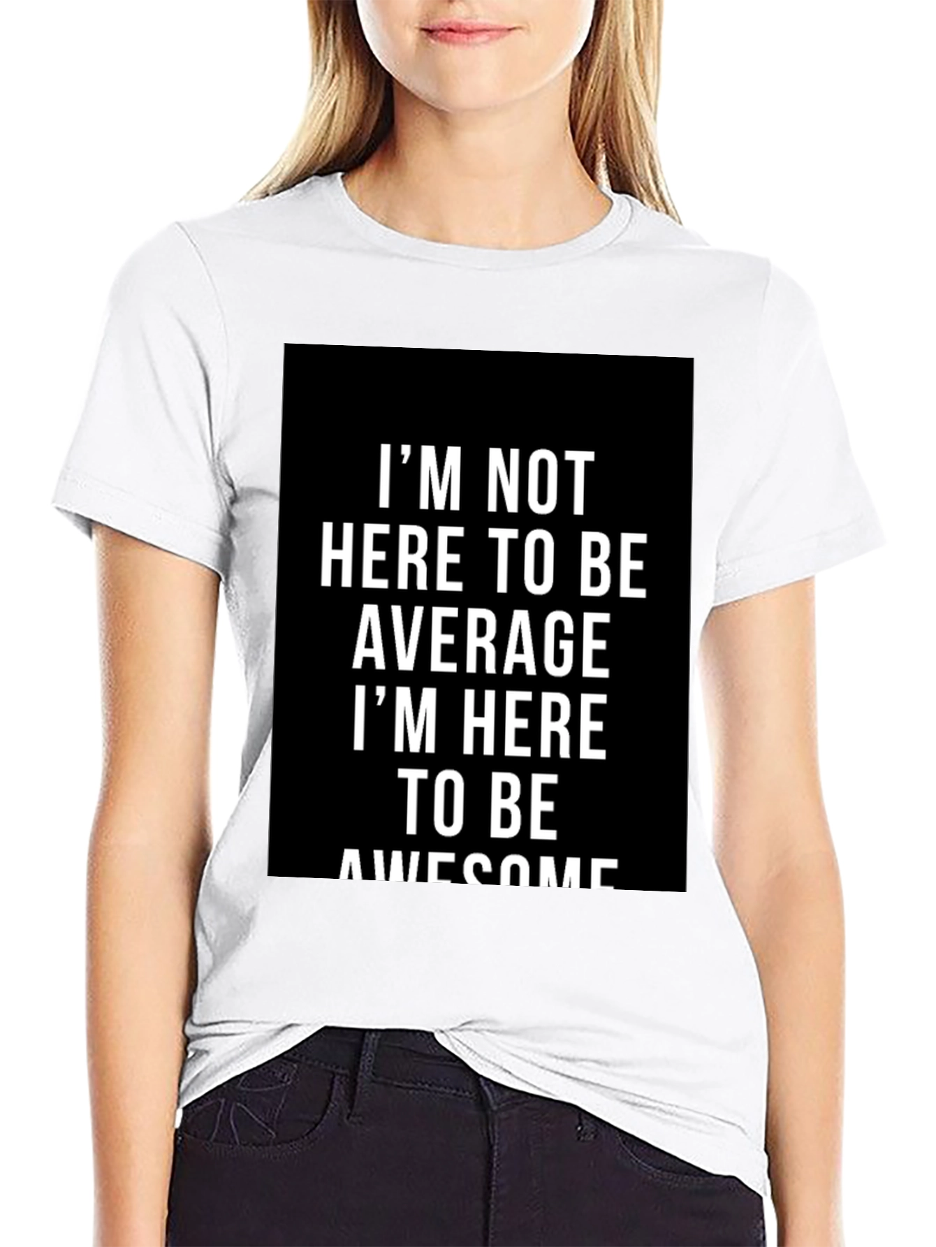 Awesome Graphic Tee - Im Not Here to Be Average