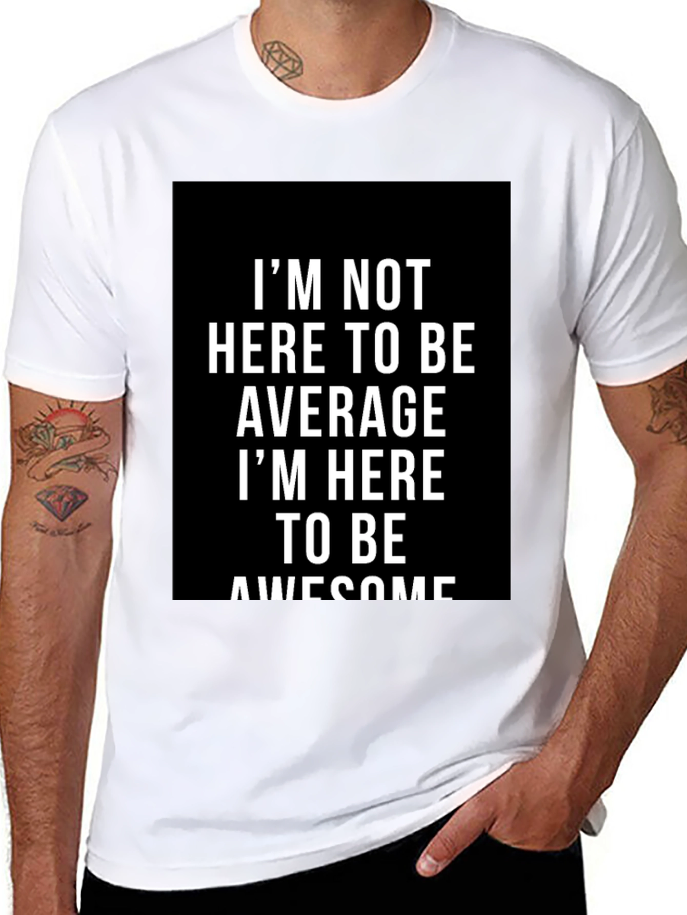 Awesome Graphic Tee - Im Not Here to Be Average