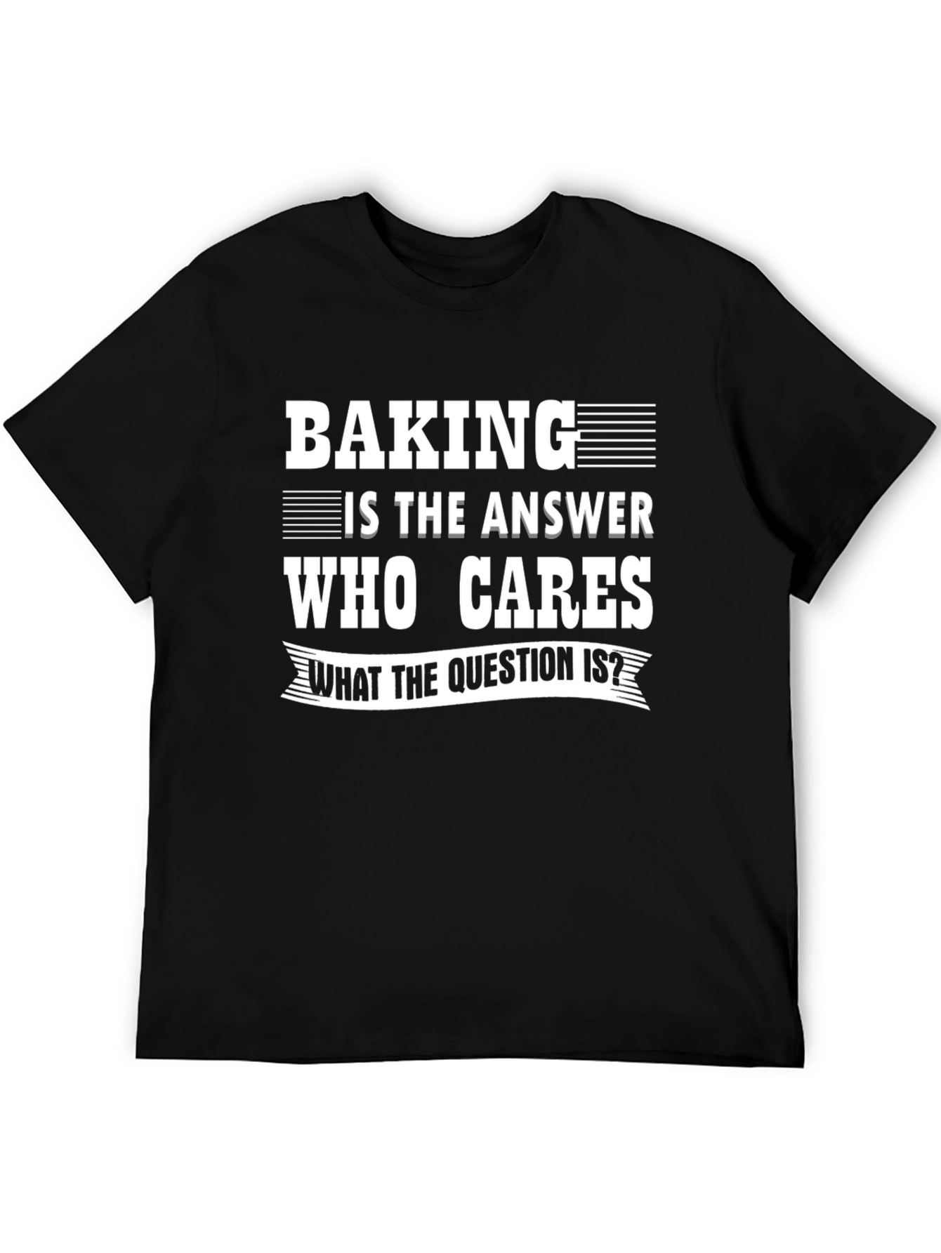 Baking Is The Answer T-Shirt