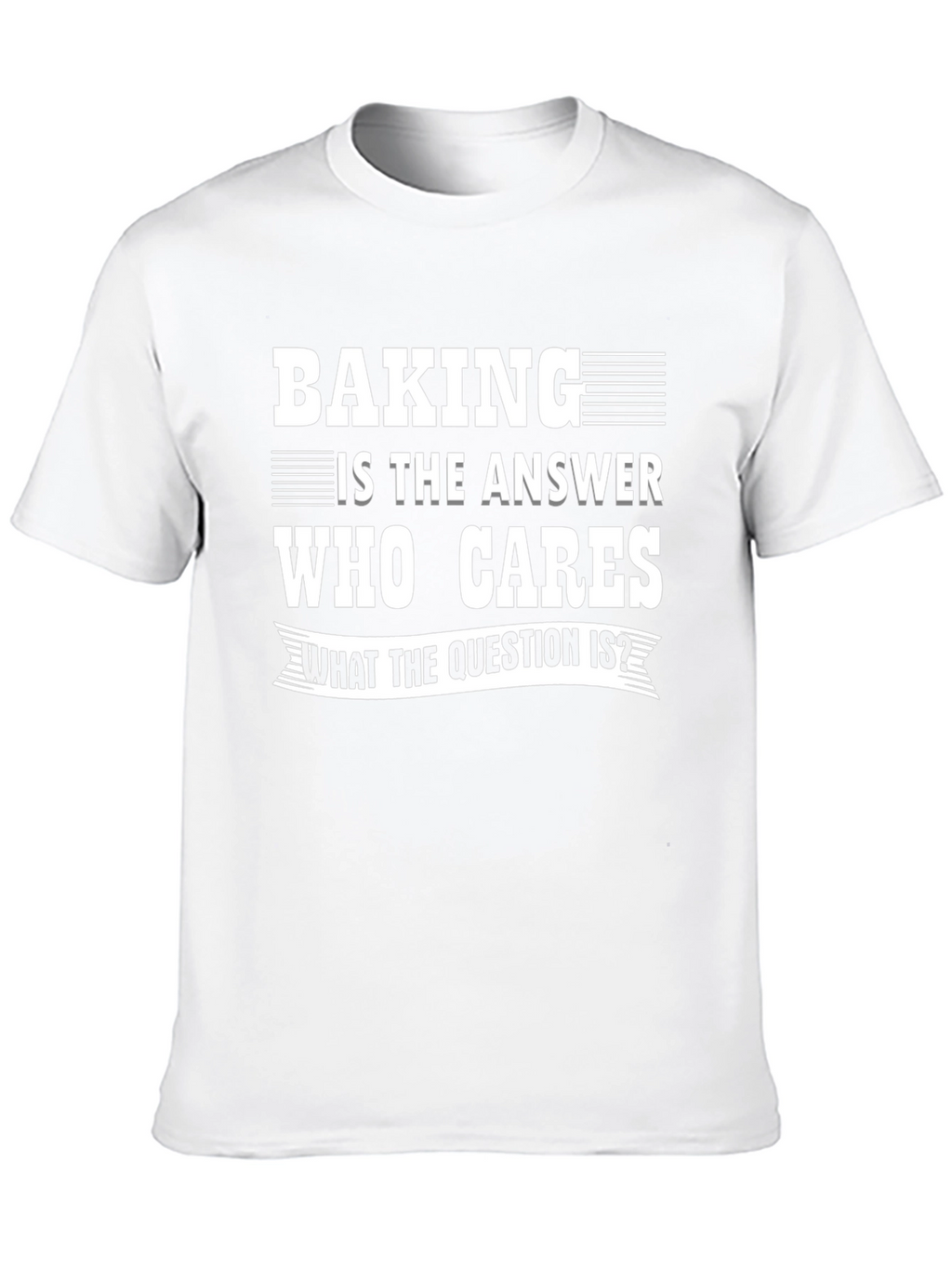 Baking Is The Answer T-Shirt