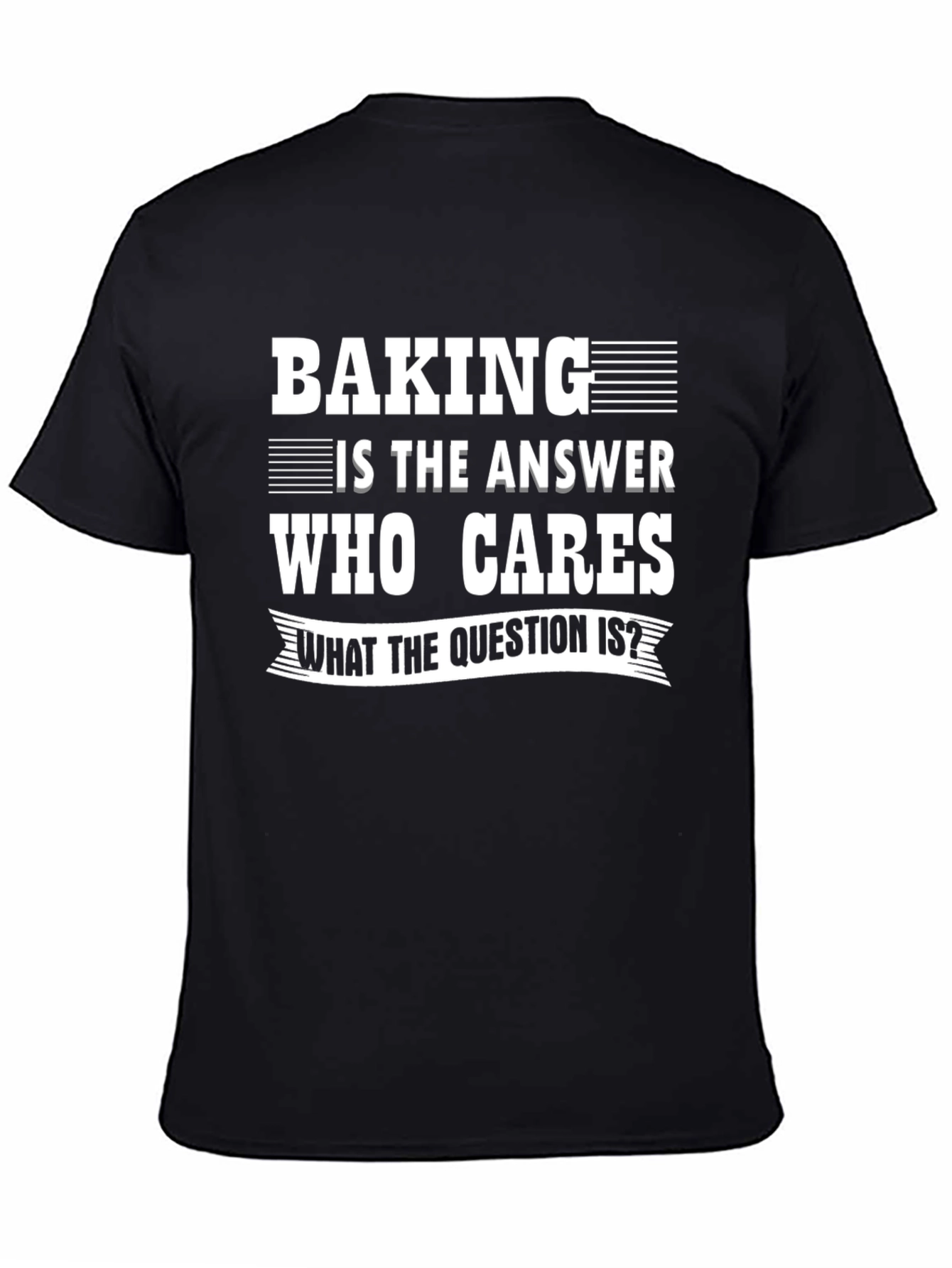 Baking Is The Answer T-Shirt