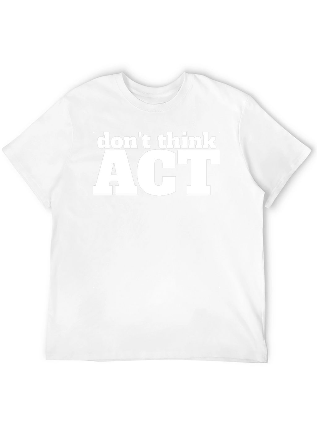 Dont Think ACT Black Graphic T-Shirt