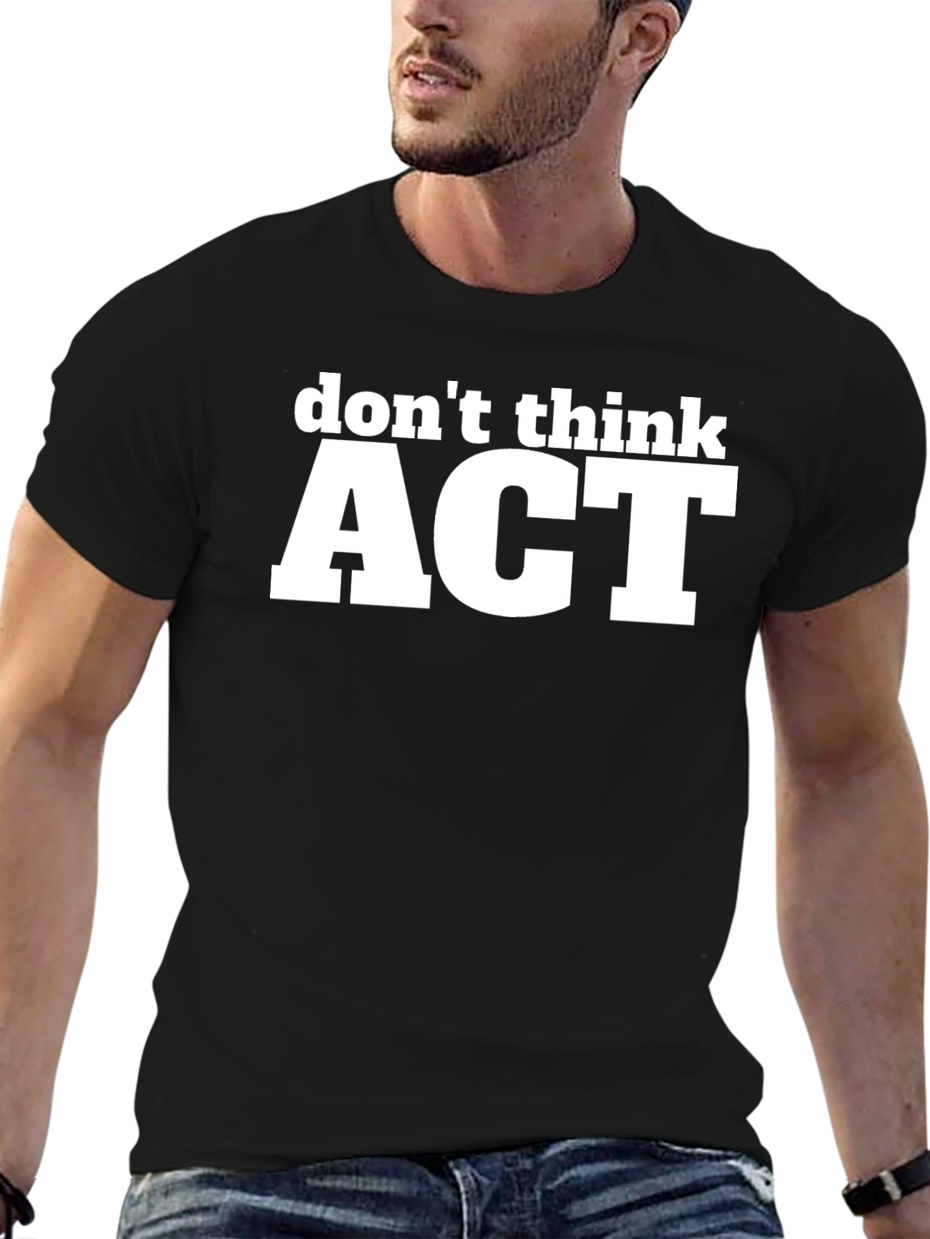 Dont Think ACT Black Graphic T-Shirt