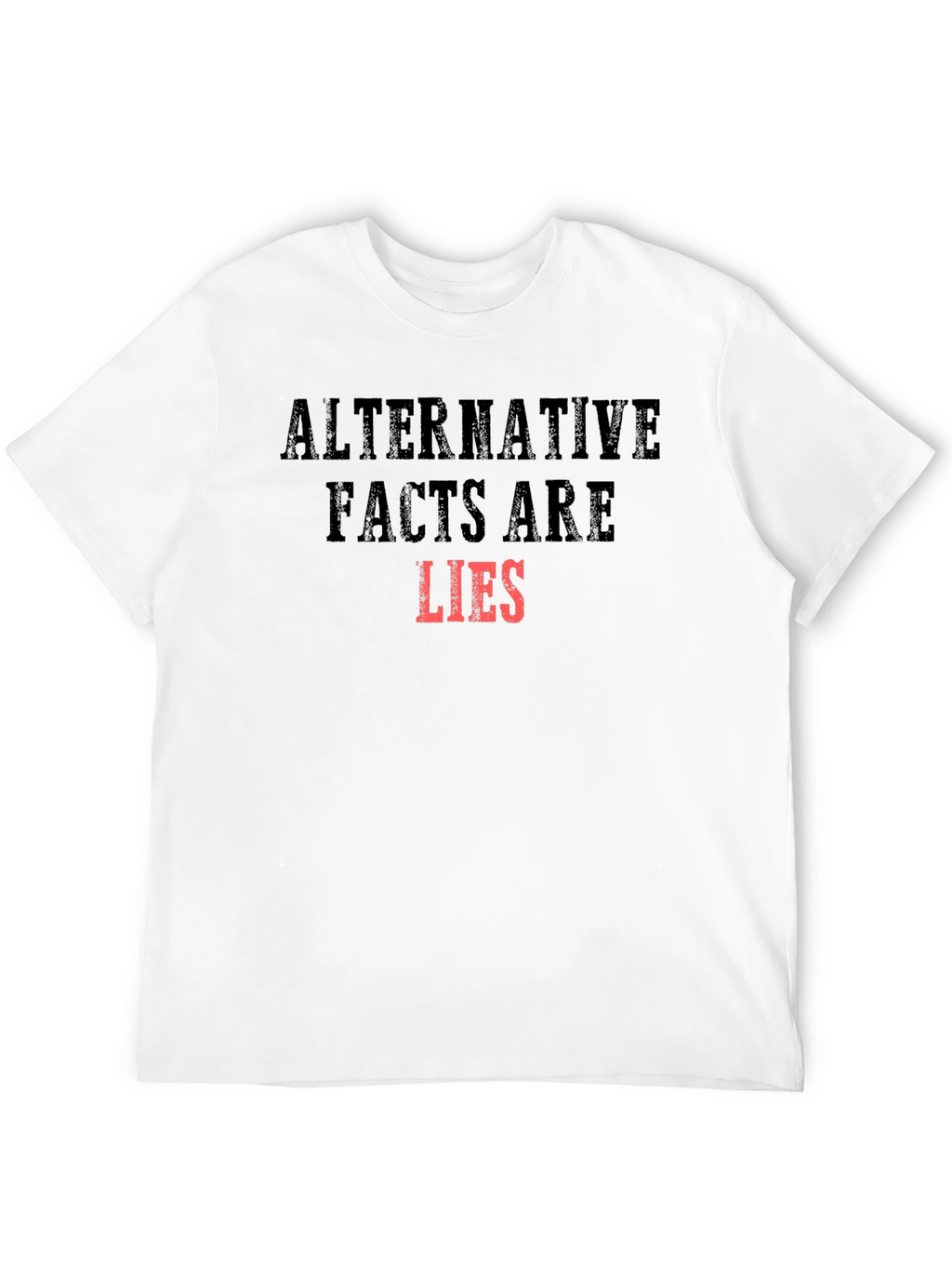 Alternative Facts Are Lies Graphic T-Shirt