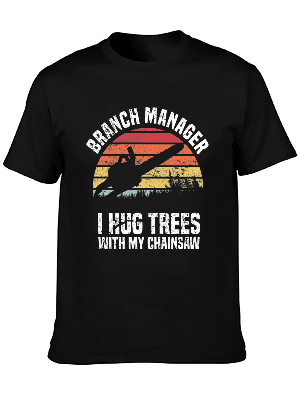 Branch Manager T-Shirt Chainsaw Humor
