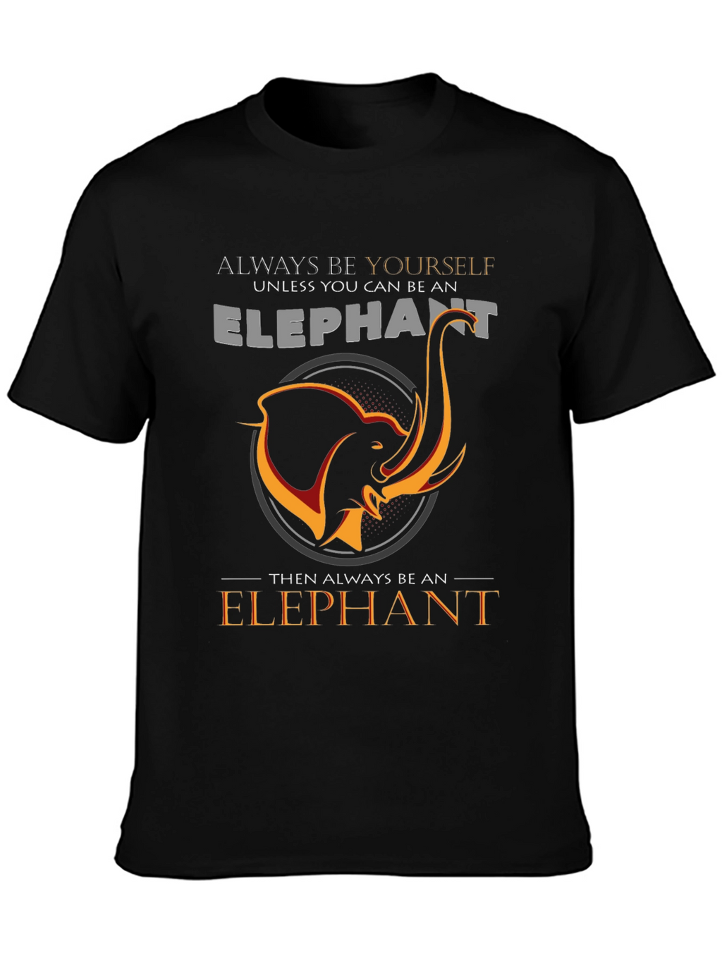 Always Be An Elephant Black Graphic Tee