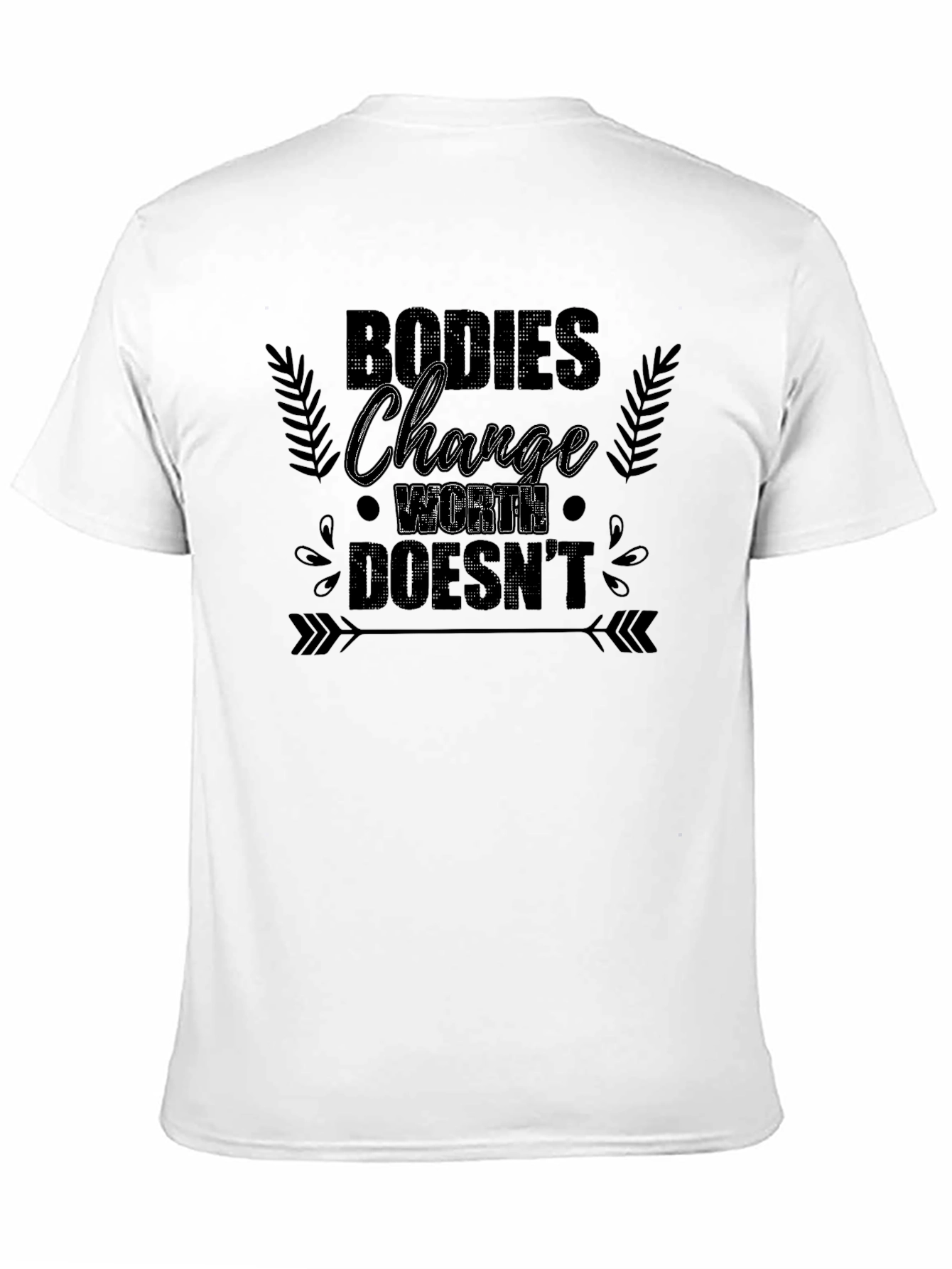 Bodies Change Worth Doesnt Graphic T-Shirt
