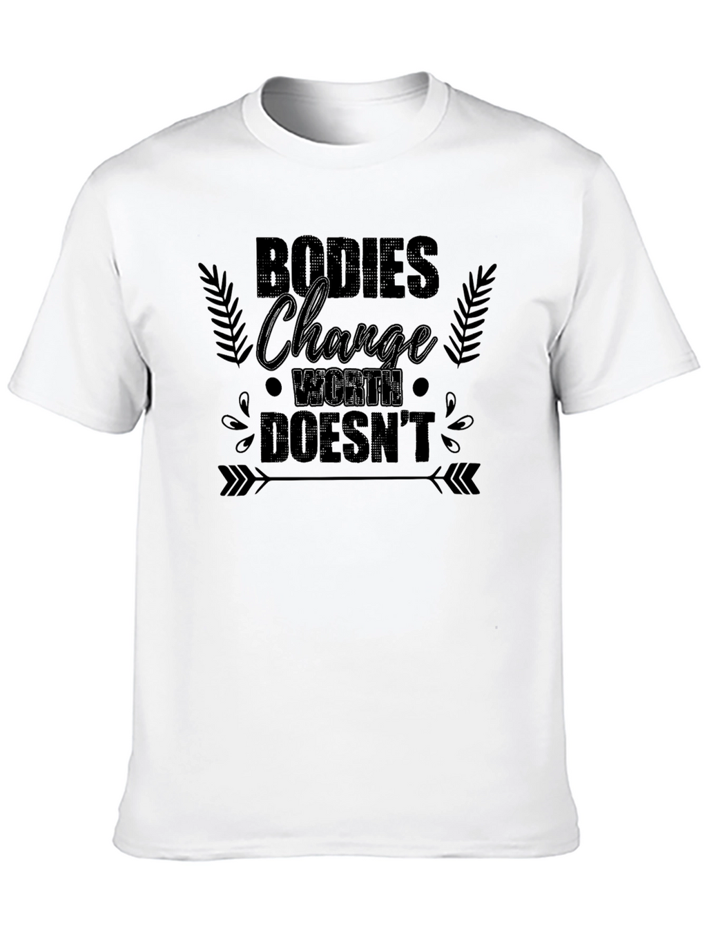Bodies Change Worth Doesnt Graphic T-Shirt