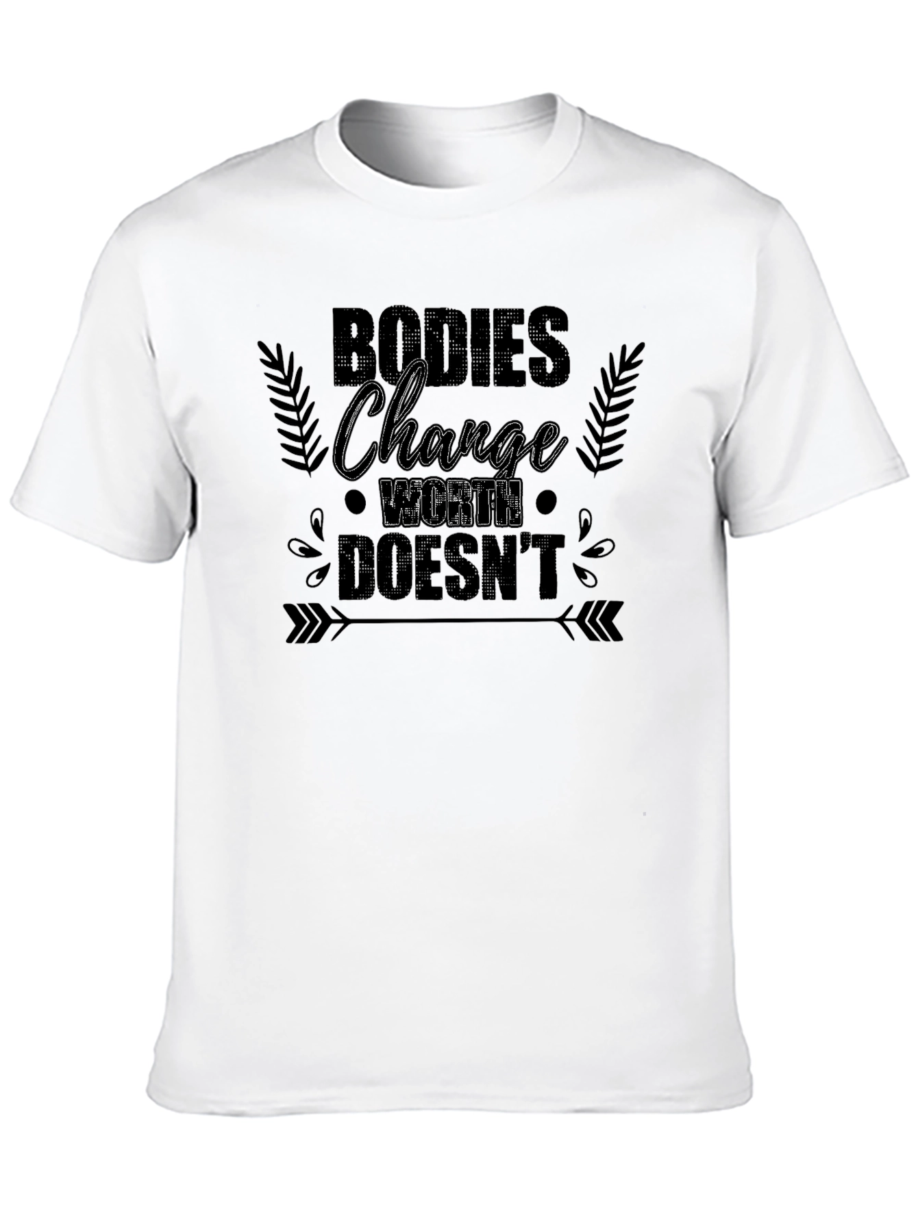 Bodies Change Worth Doesnt Graphic T-Shirt