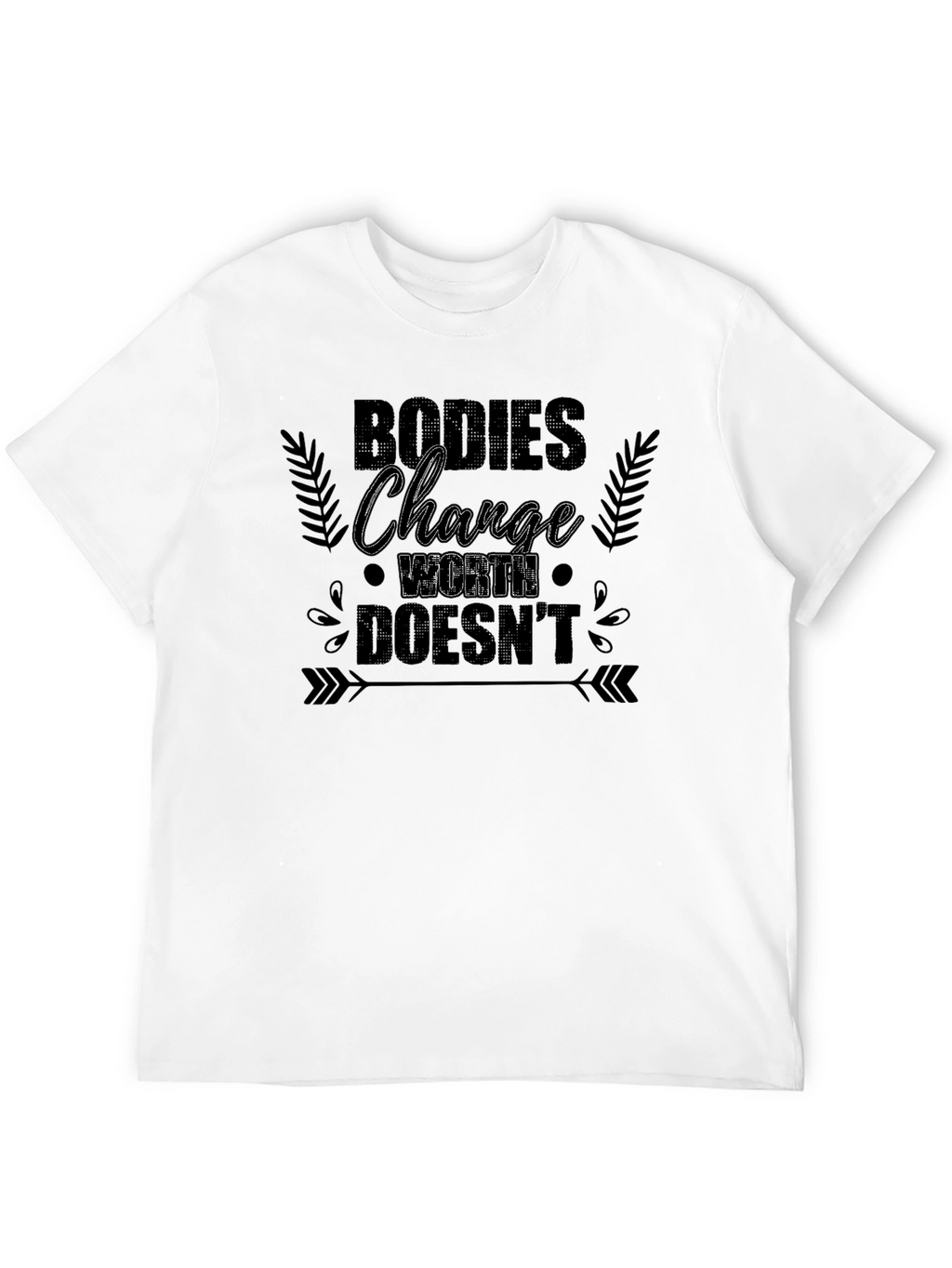 Bodies Change Worth Doesnt Graphic T-Shirt