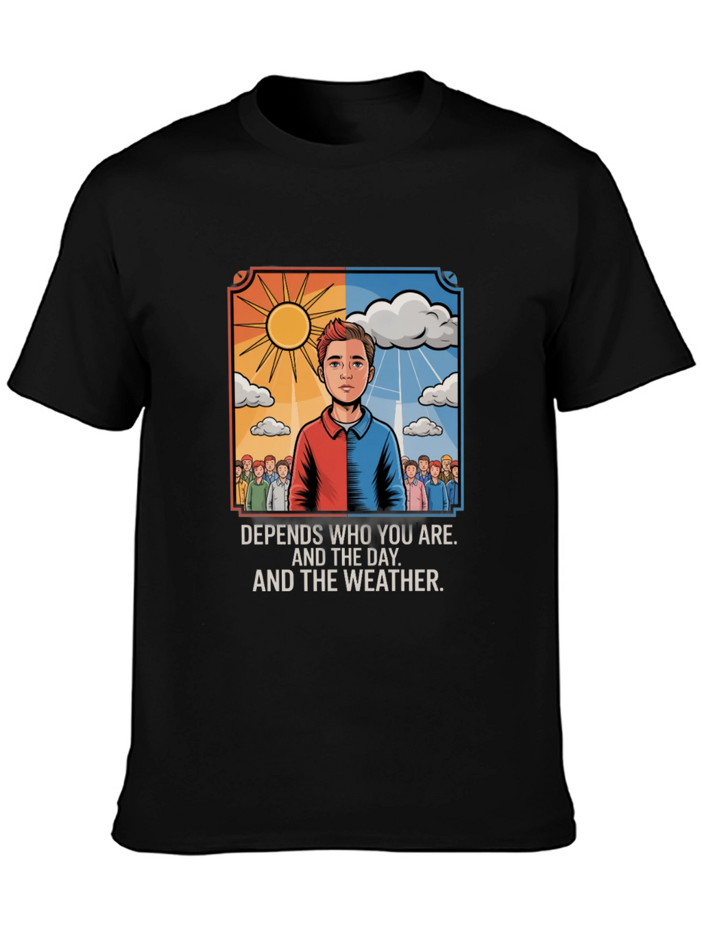 Depends T-Shirt: Sun or Clouds