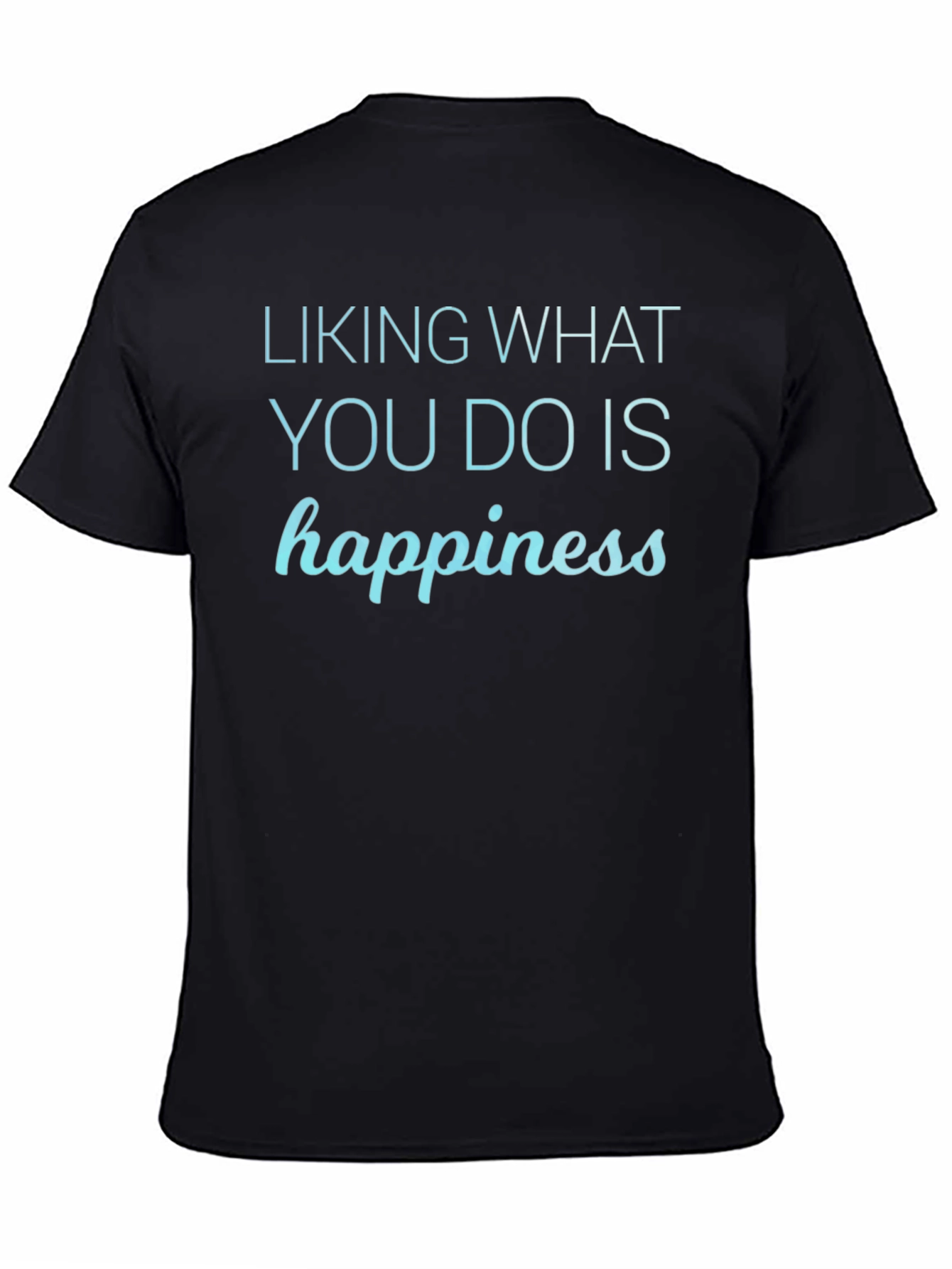Happiness Graphic Tee - Liking What You Do T-Shirt
