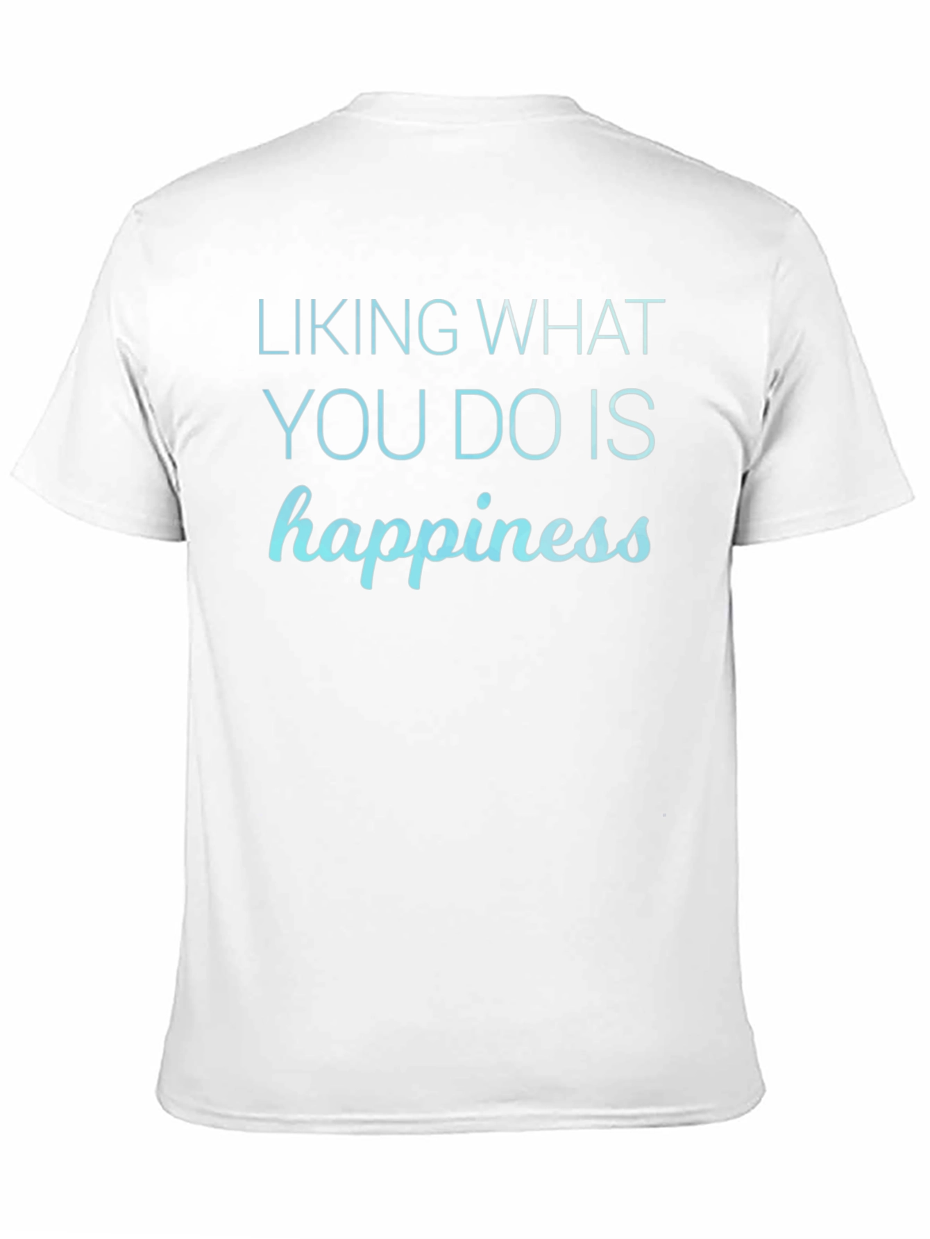 Happiness Graphic Tee - Liking What You Do T-Shirt