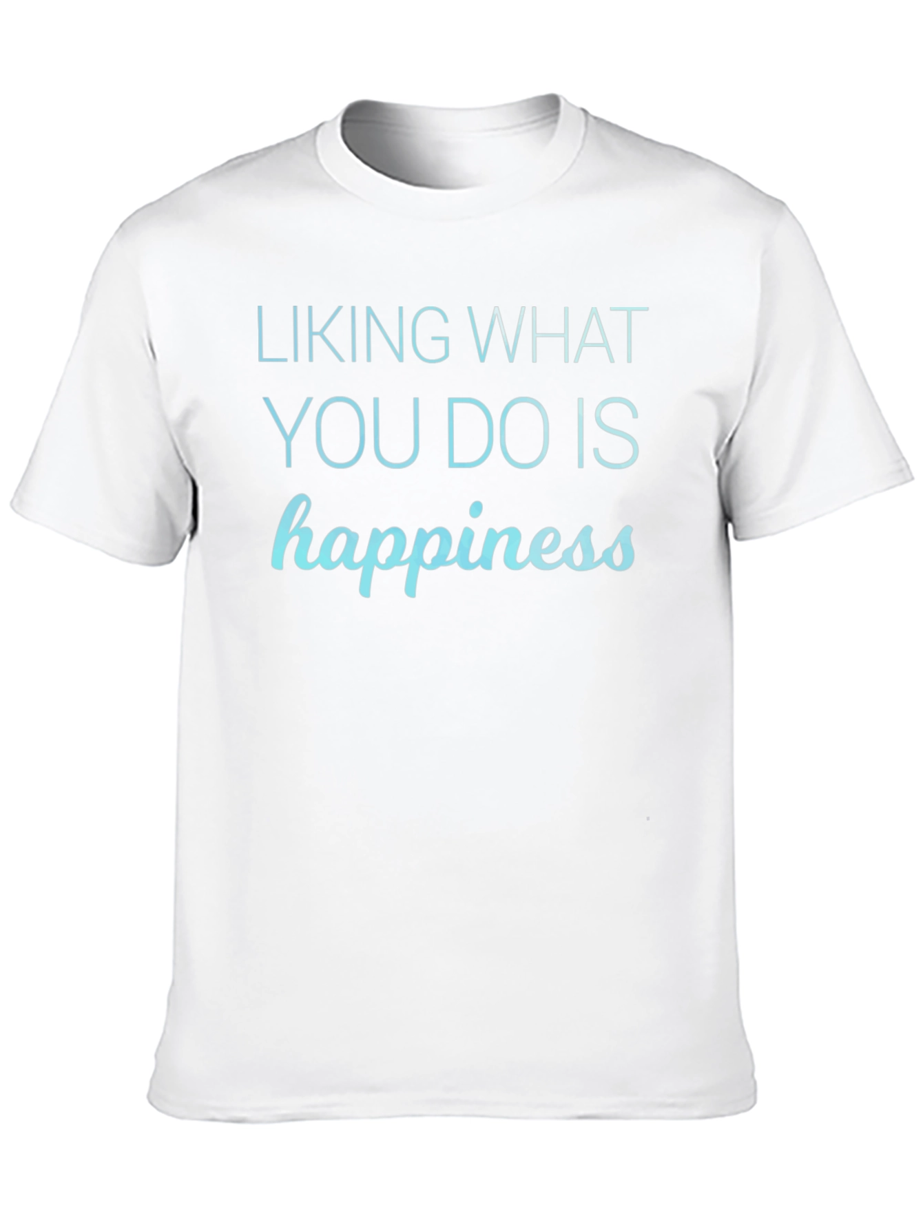 Happiness Graphic Tee - Liking What You Do T-Shirt