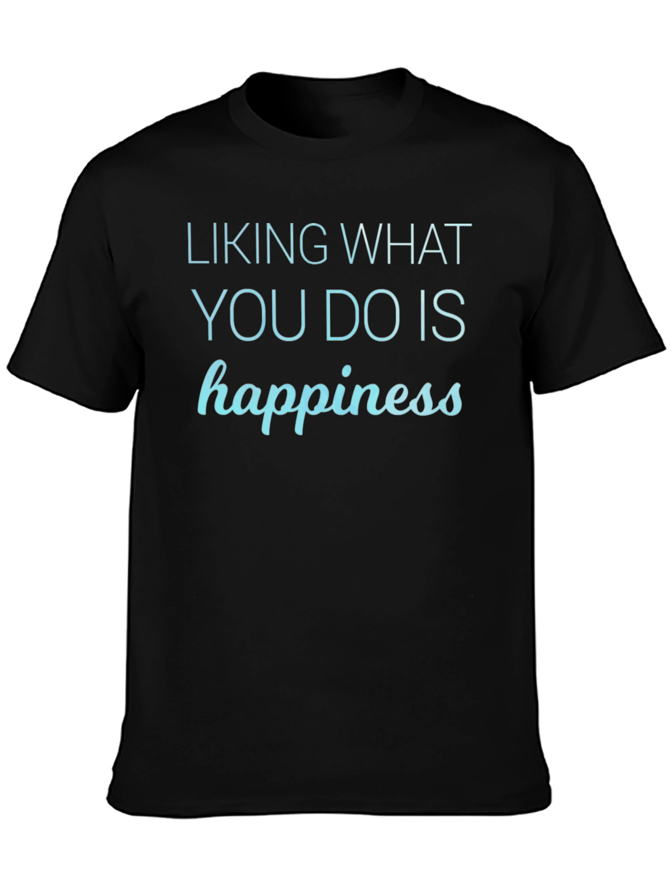 Happiness Graphic Tee - Liking What You Do T-Shirt