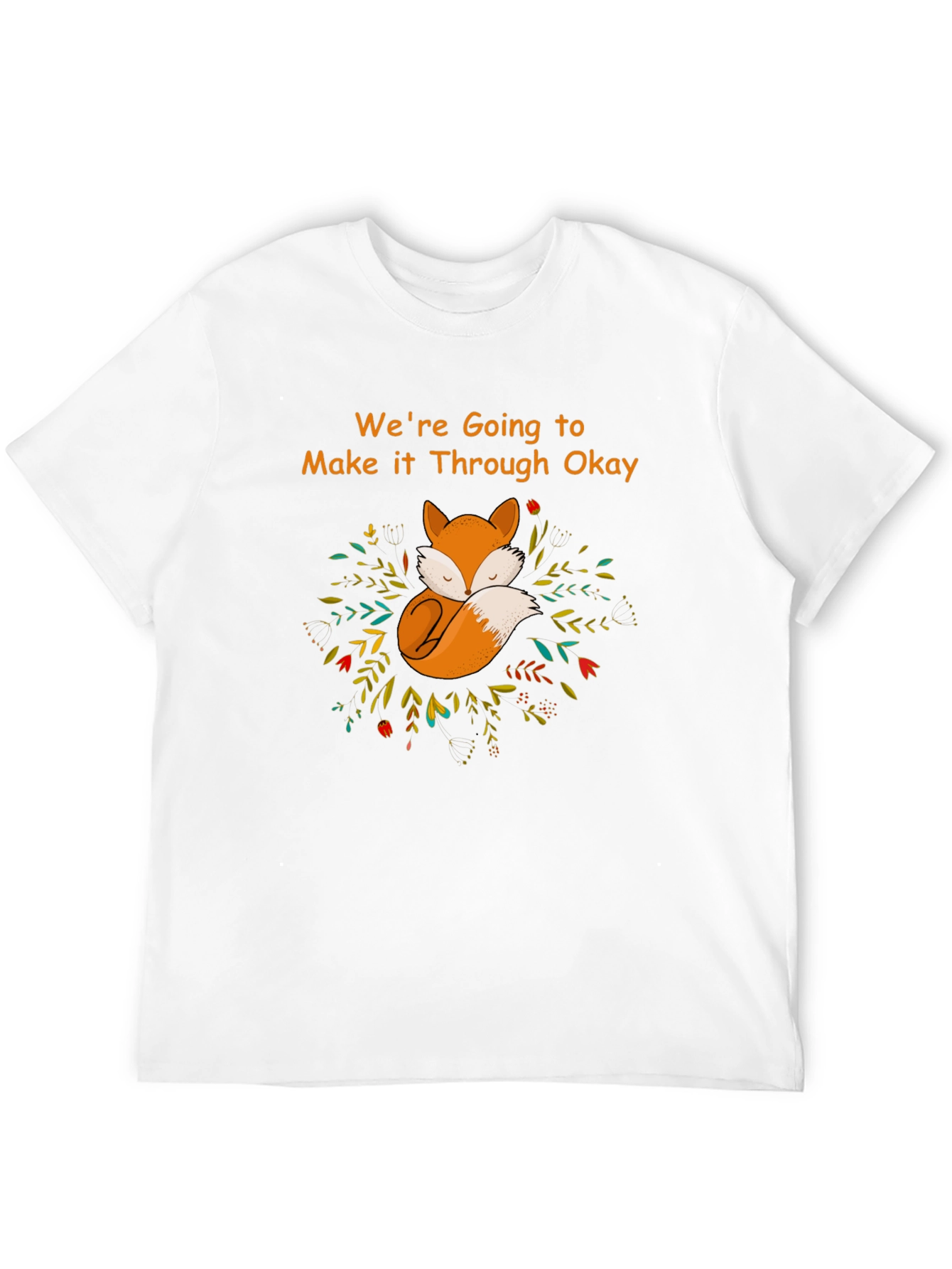 Cozy Fox Graphic T-Shirt - Were Going to Make it Through Okay